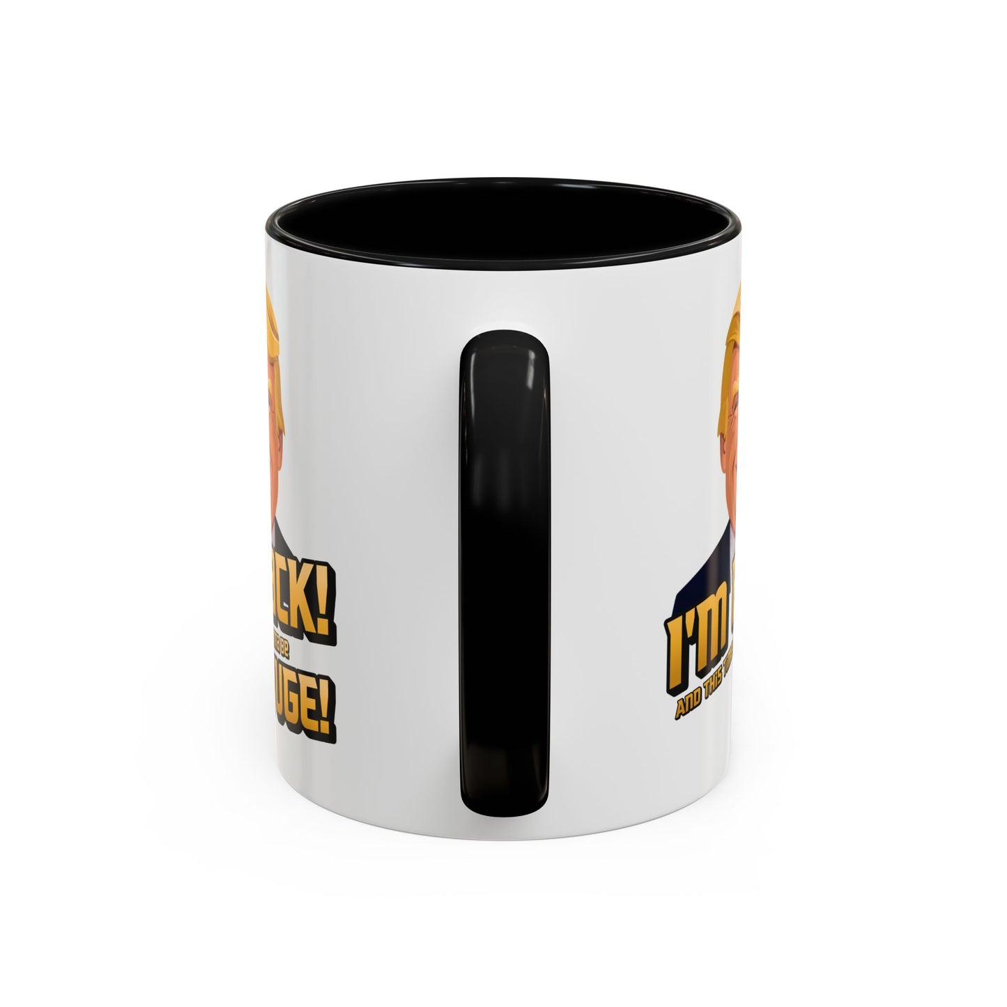 I'm Back and This Time It's Gonna Be Yuge Trump Mug