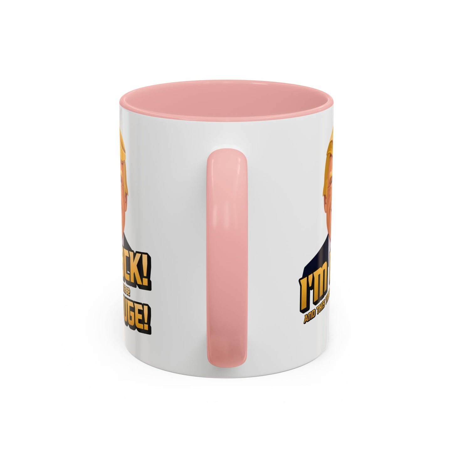 I'm Back and This Time It's Gonna Be Yuge Trump Mug