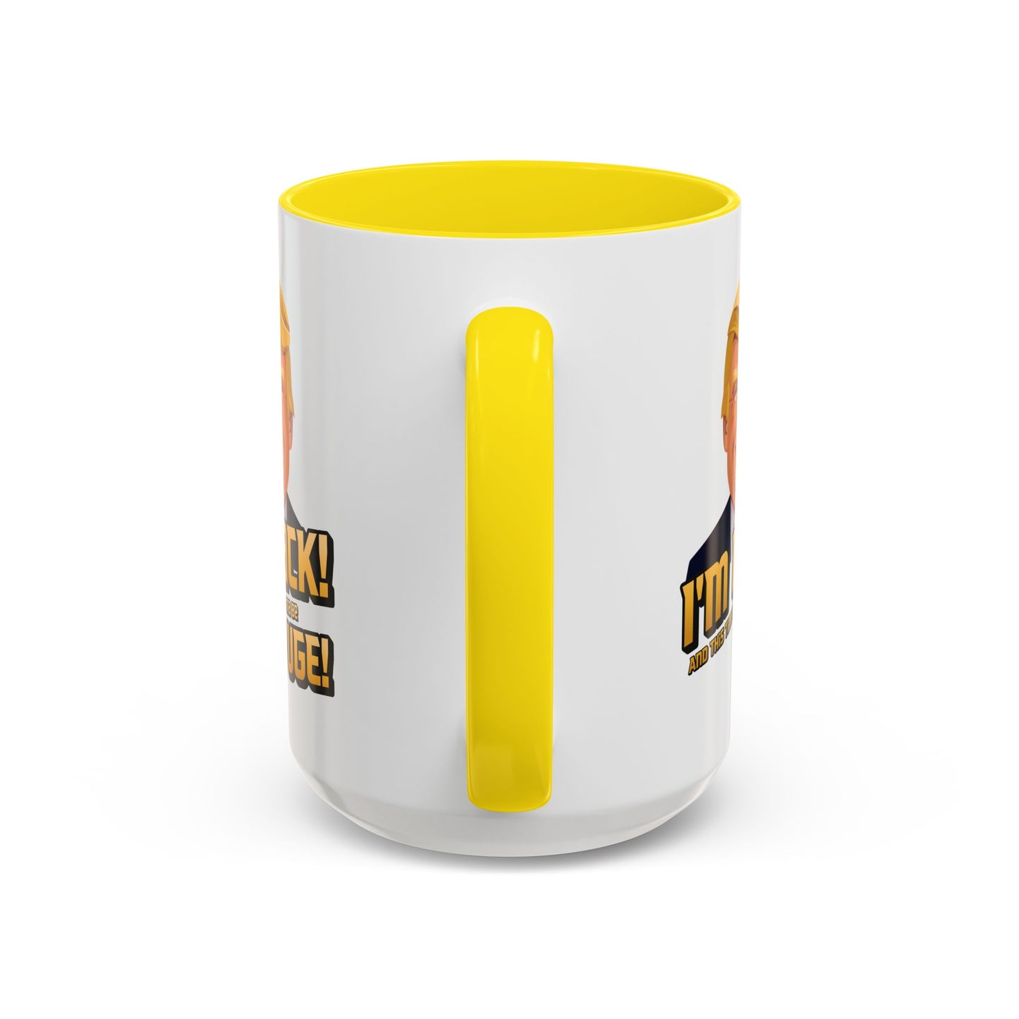 I'm Back and This Time It's Gonna Be Yuge Trump Mug