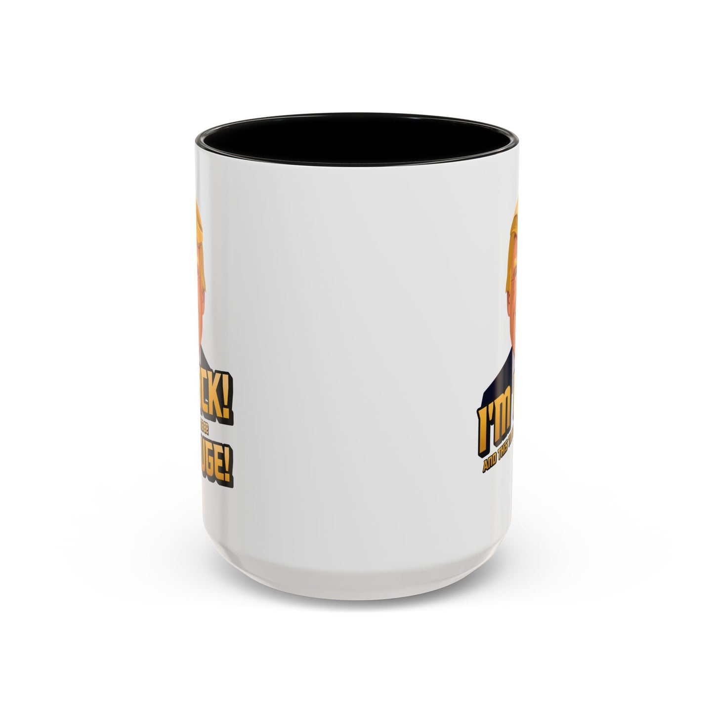 I'm Back and This Time It's Gonna Be Yuge Trump Mug