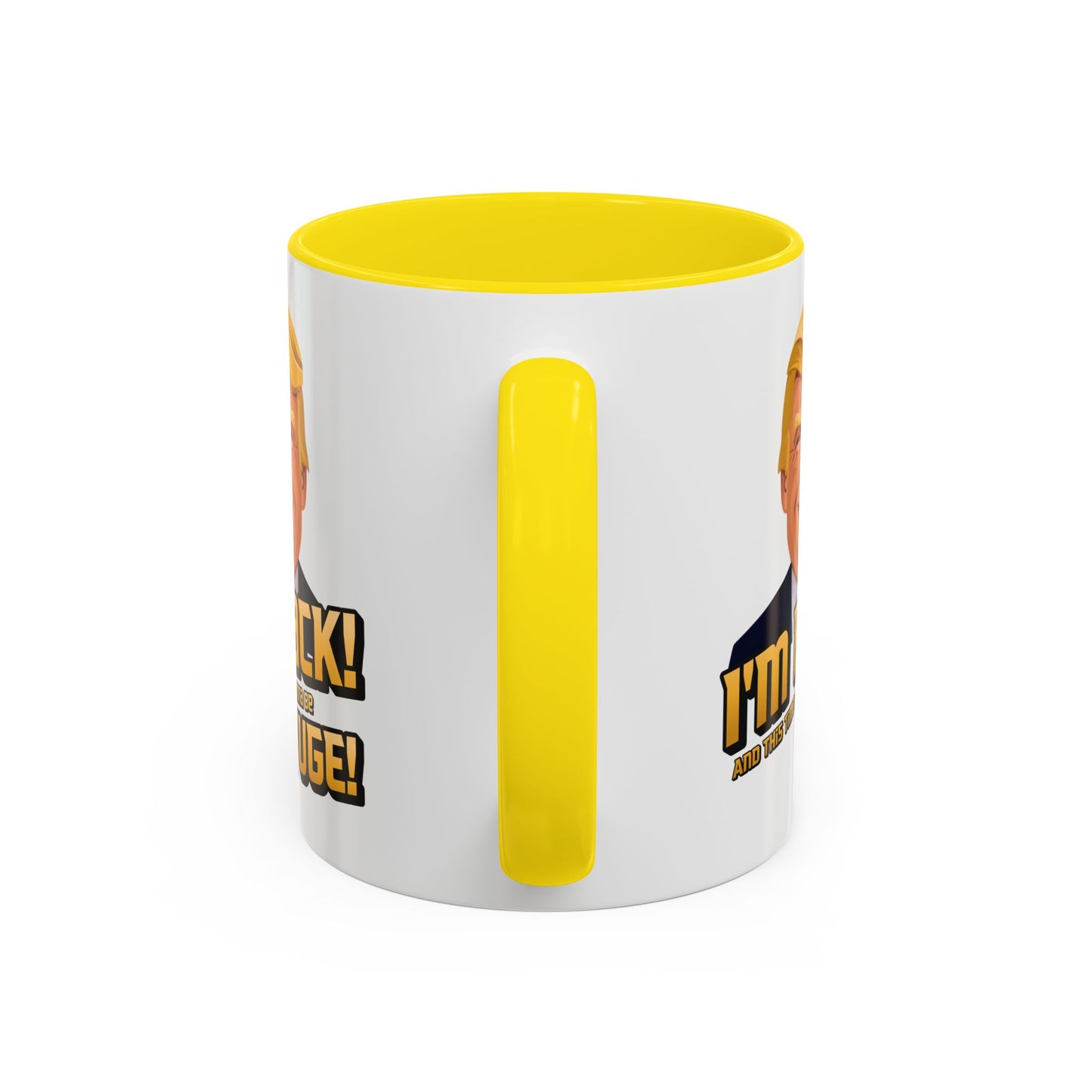 I'm Back and This Time It's Gonna Be Yuge Trump Mug