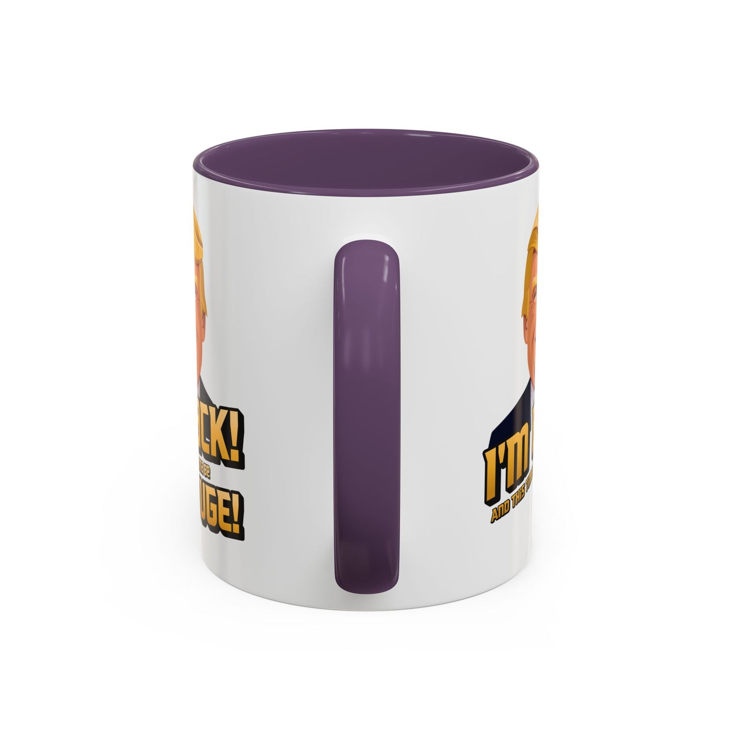I'm Back and This Time It's Gonna Be Yuge Trump Mug