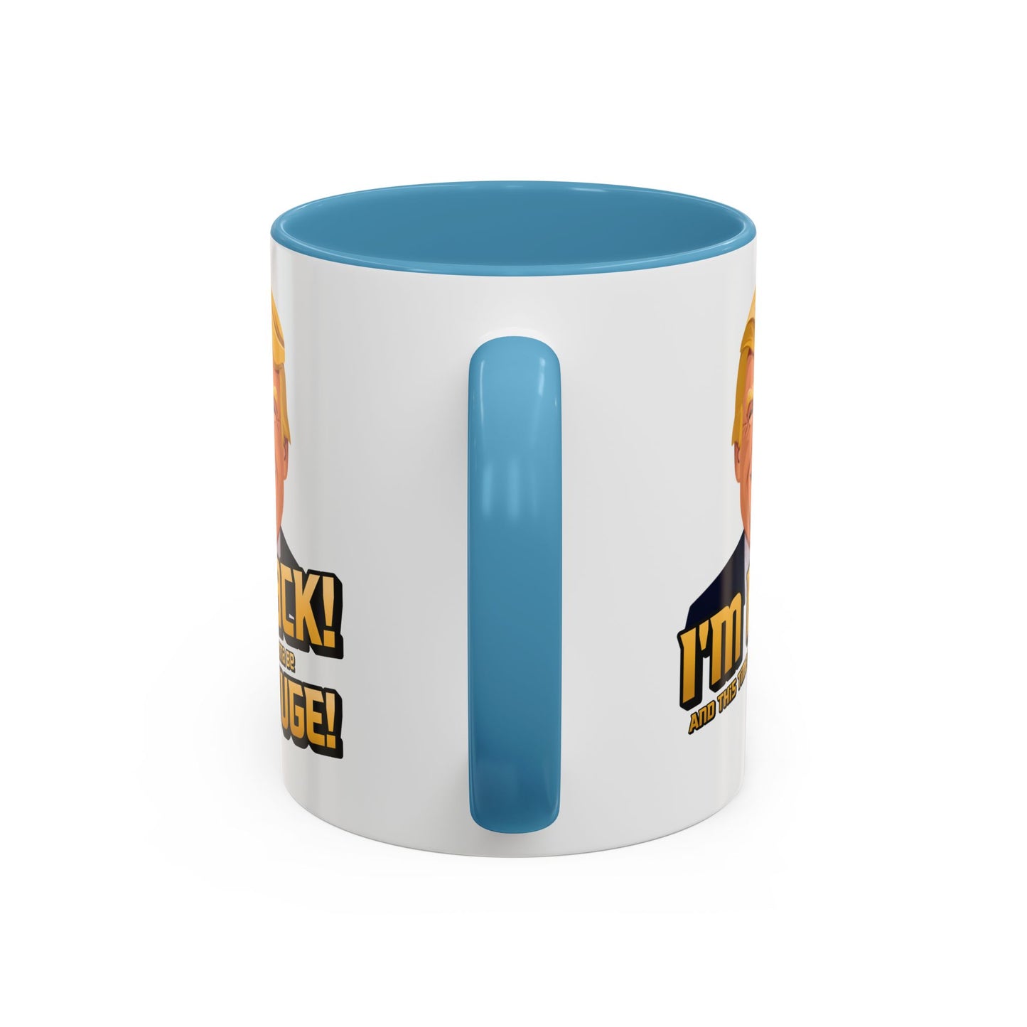 I'm Back and This Time It's Gonna Be Yuge Trump Mug