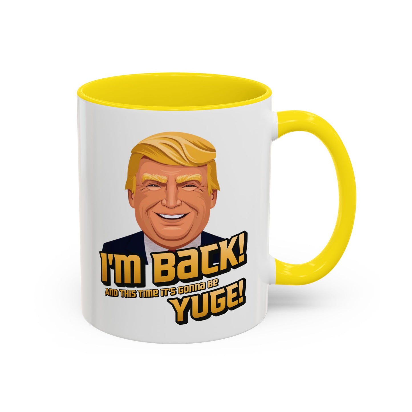 I'm Back and This Time It's Gonna Be Yuge Trump Mug