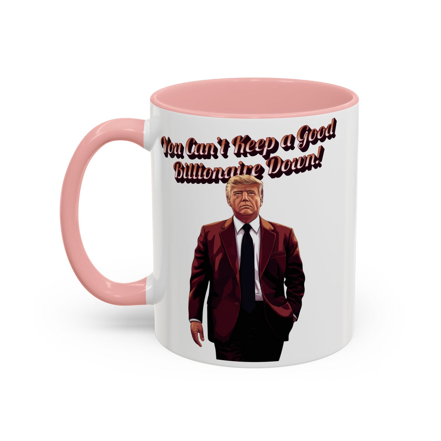 You Can't Keep a Good Billionaire Down! Trump Mug