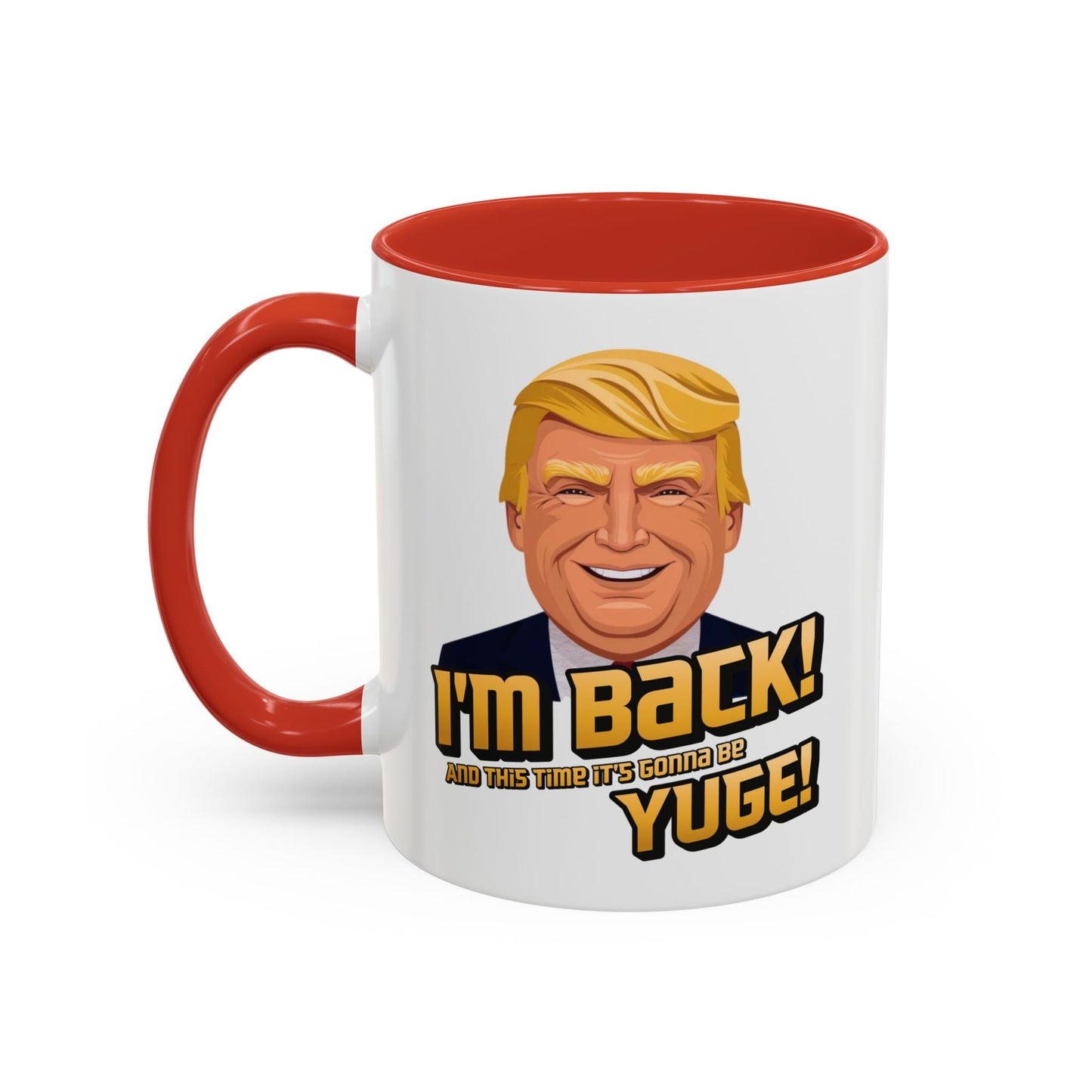 I'm Back and This Time It's Gonna Be Yuge Trump Mug