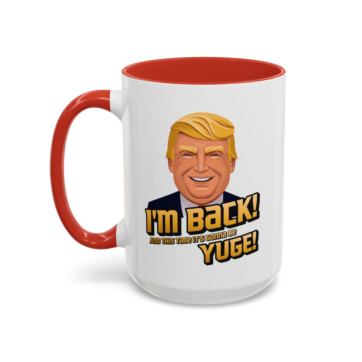 I'm Back and This Time It's Gonna Be Yuge Trump Mug