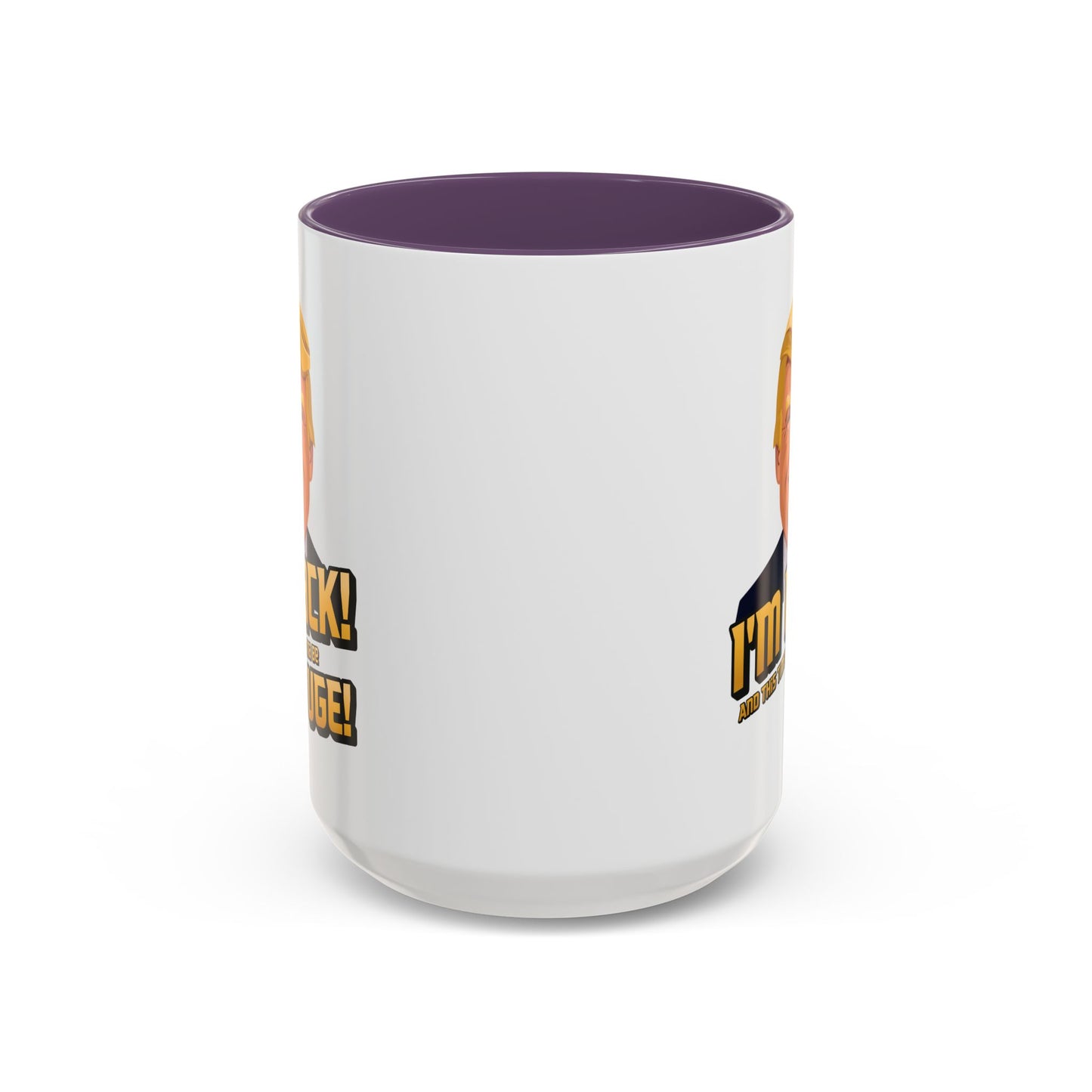 I'm Back and This Time It's Gonna Be Yuge Trump Mug