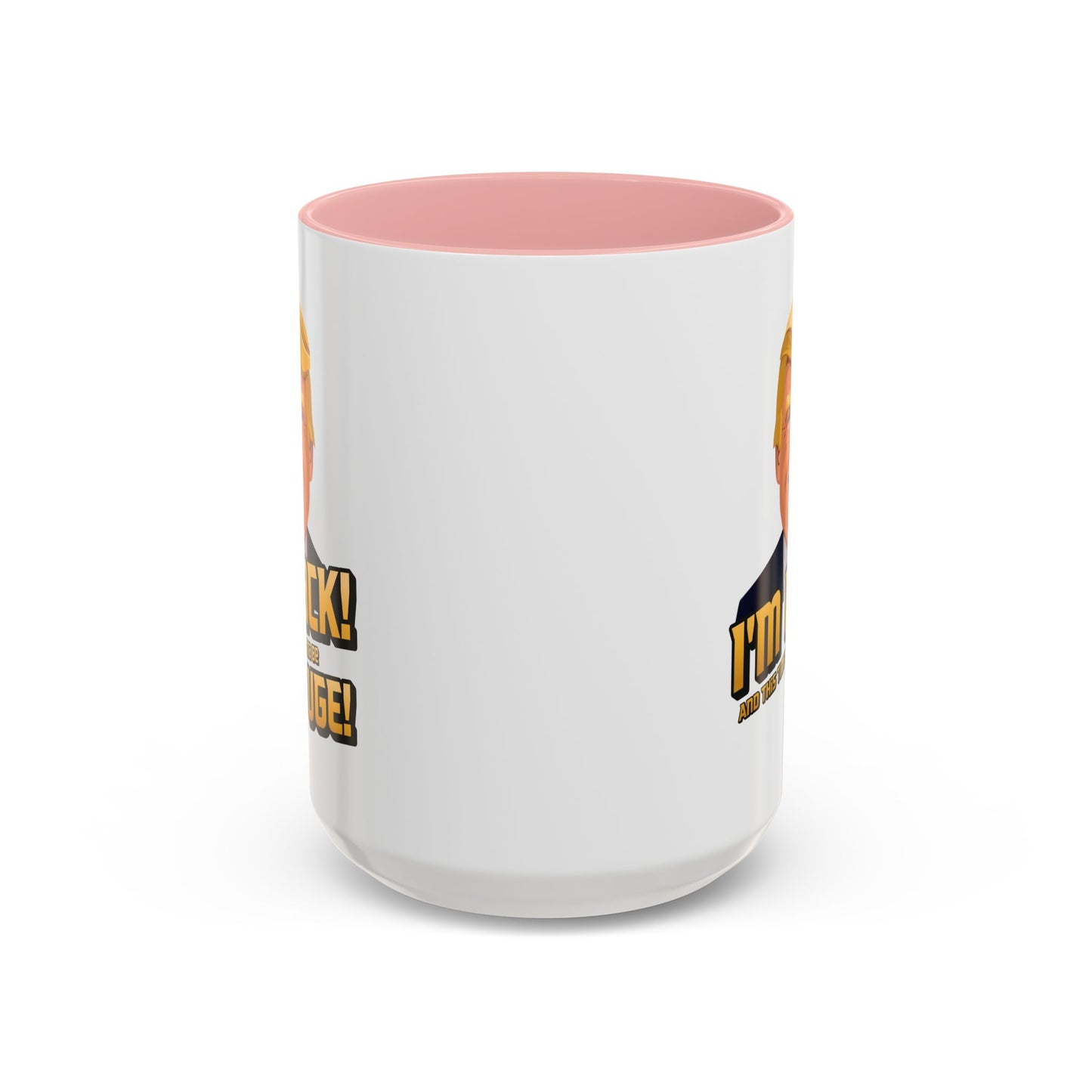 I'm Back and This Time It's Gonna Be Yuge Trump Mug