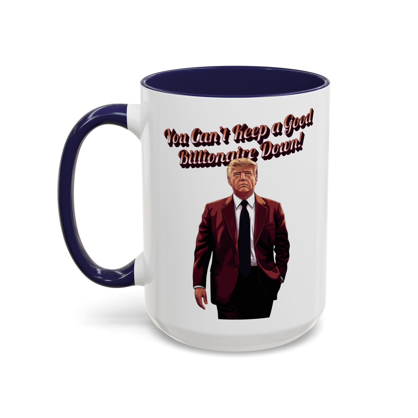 You Can't Keep a Good Billionaire Down! Trump Mug