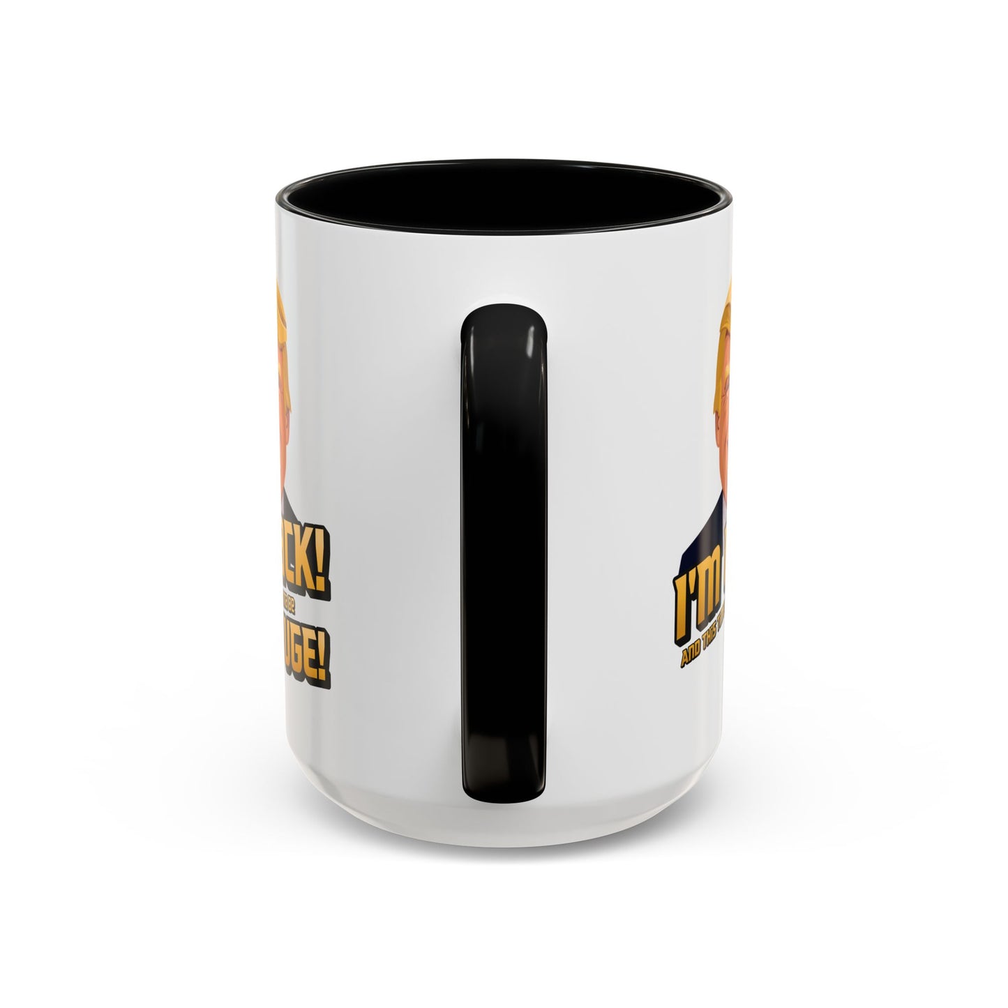 I'm Back and This Time It's Gonna Be Yuge Trump Mug