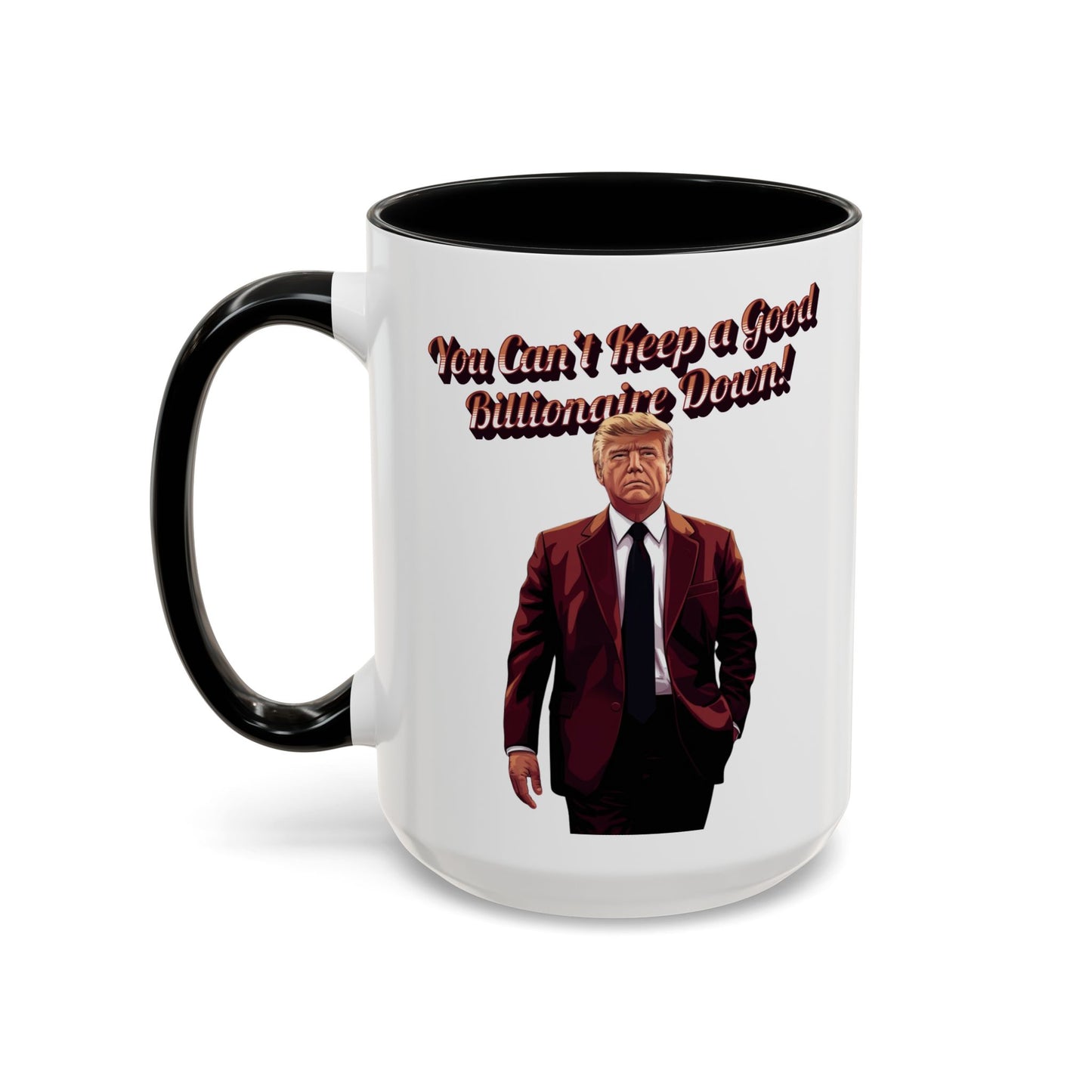 You Can't Keep a Good Billionaire Down! Trump Mug