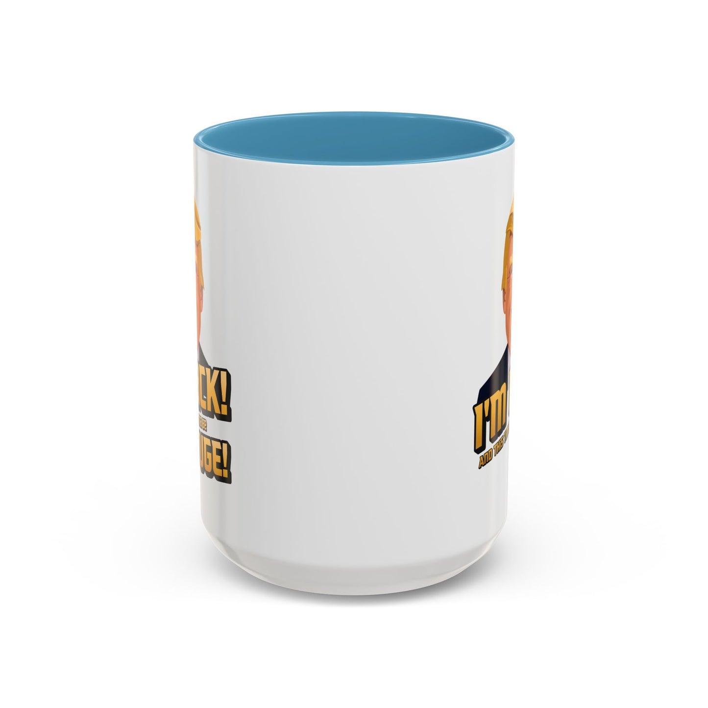 I'm Back and This Time It's Gonna Be Yuge Trump Mug