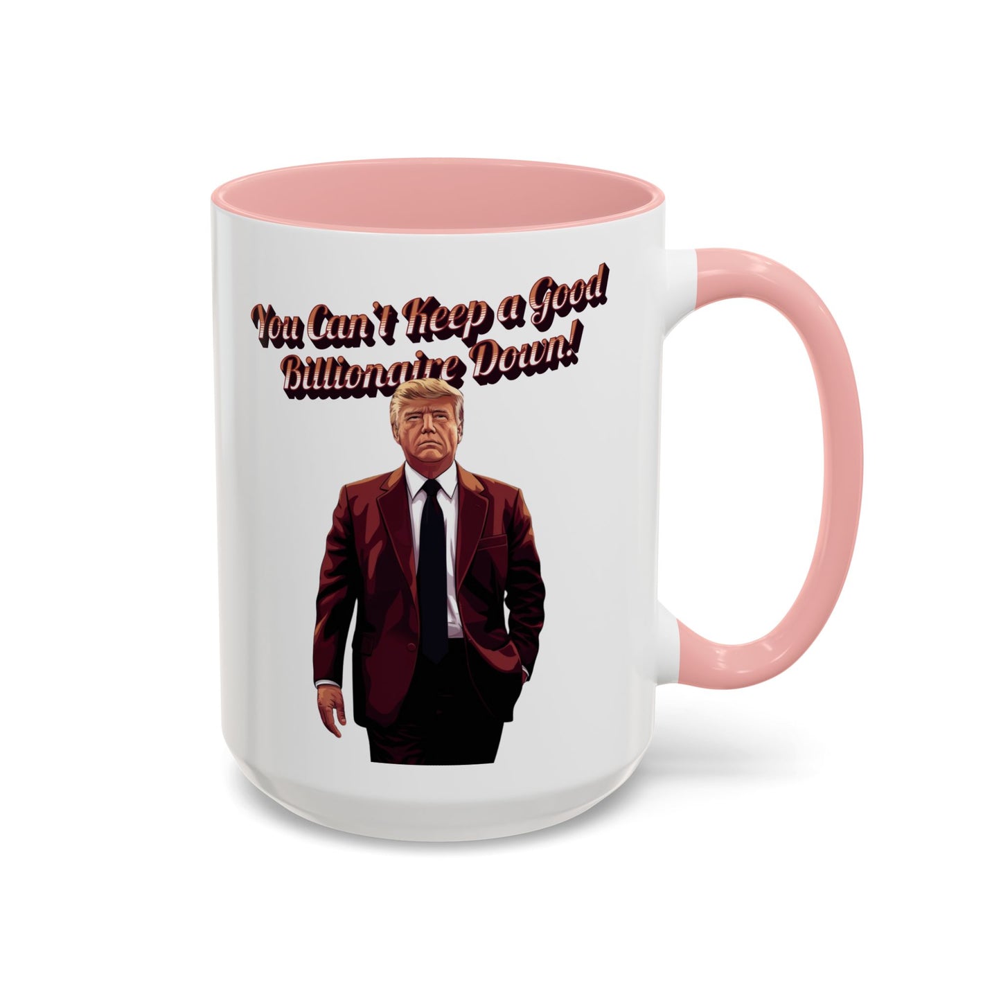 You Can't Keep a Good Billionaire Down! Trump Mug