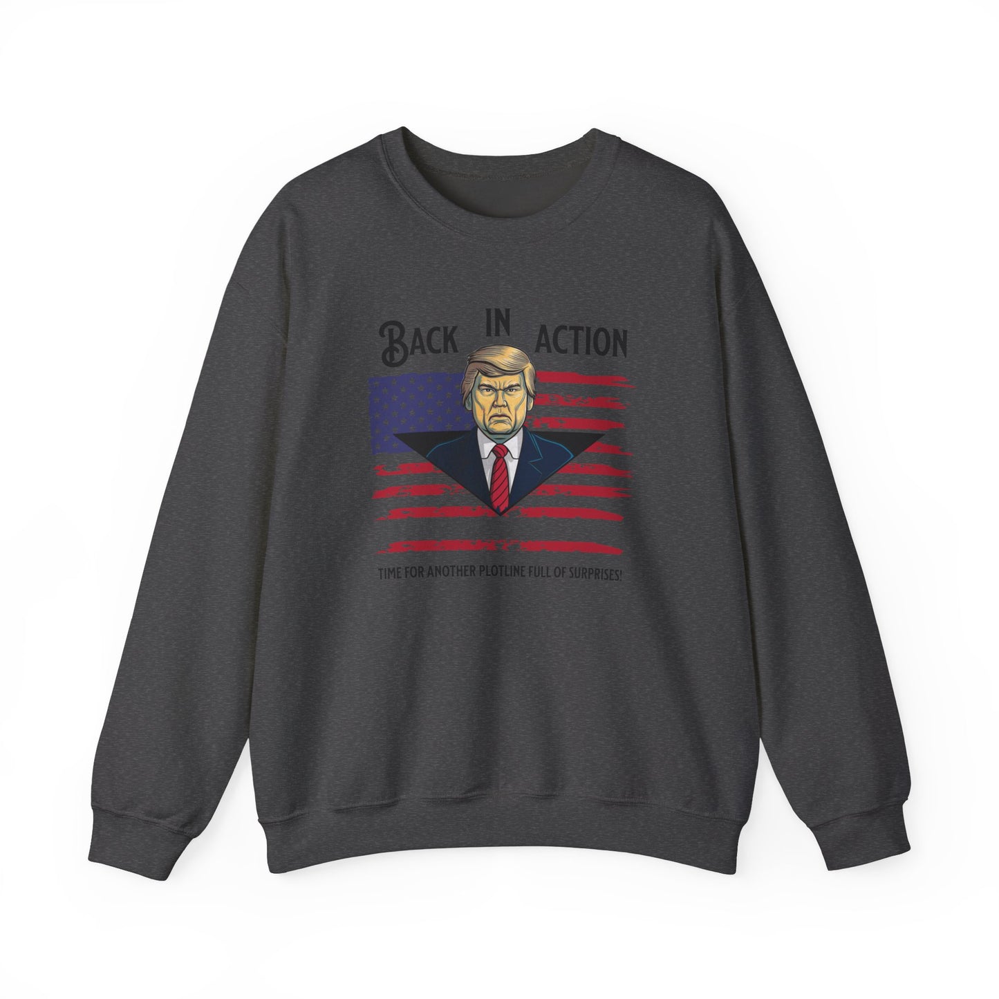 Back in Action: Time for Another Plotline of Surprises Sweatshirt