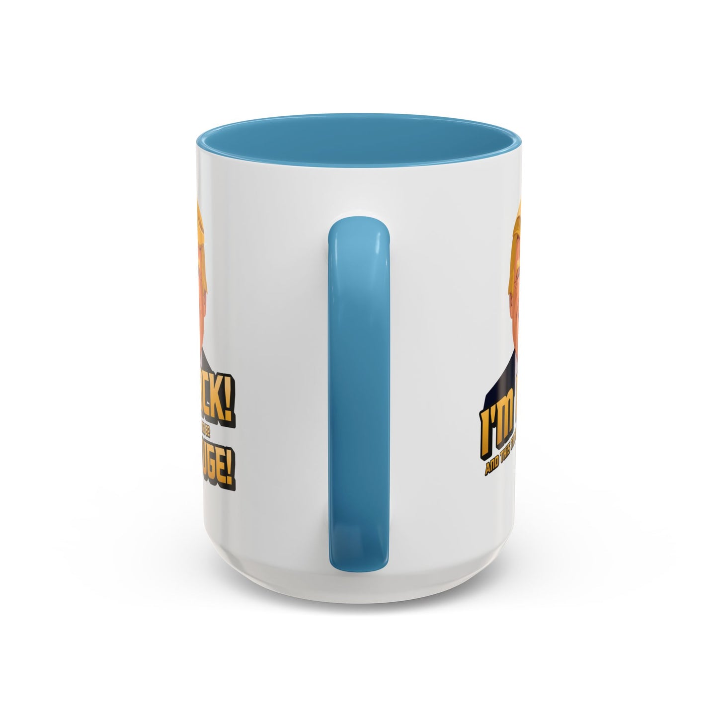 I'm Back and This Time It's Gonna Be Yuge Trump Mug