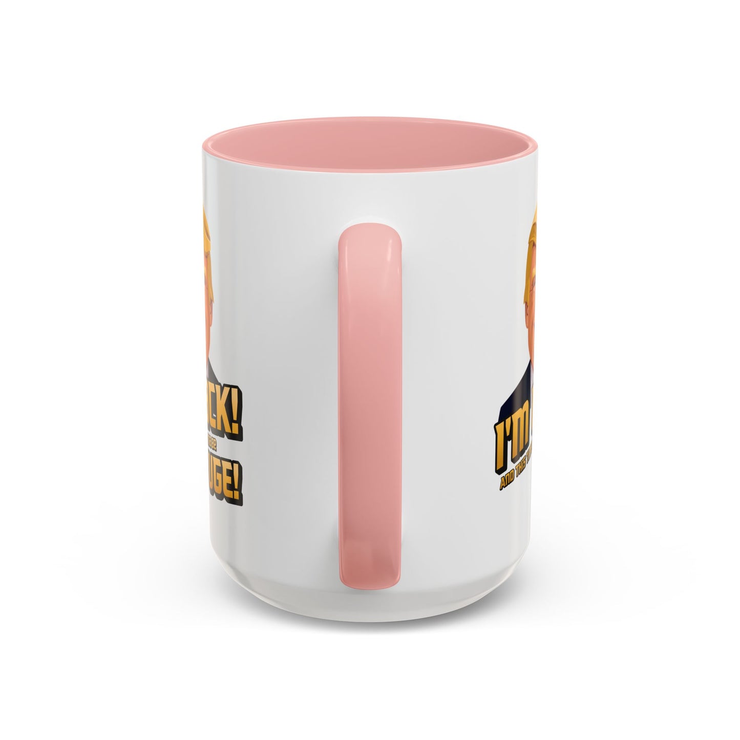 I'm Back and This Time It's Gonna Be Yuge Trump Mug