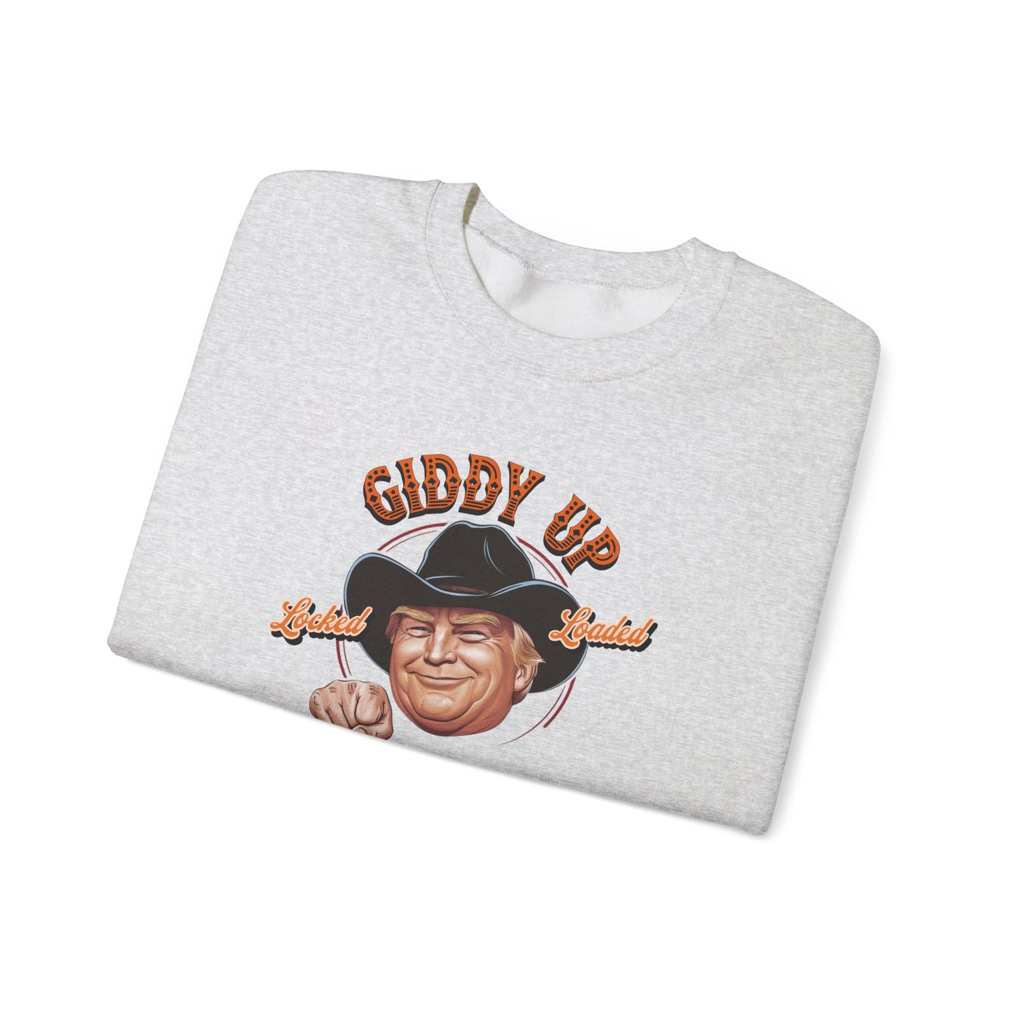 Giddy Up Trump’s Back in Town Sweatshirt