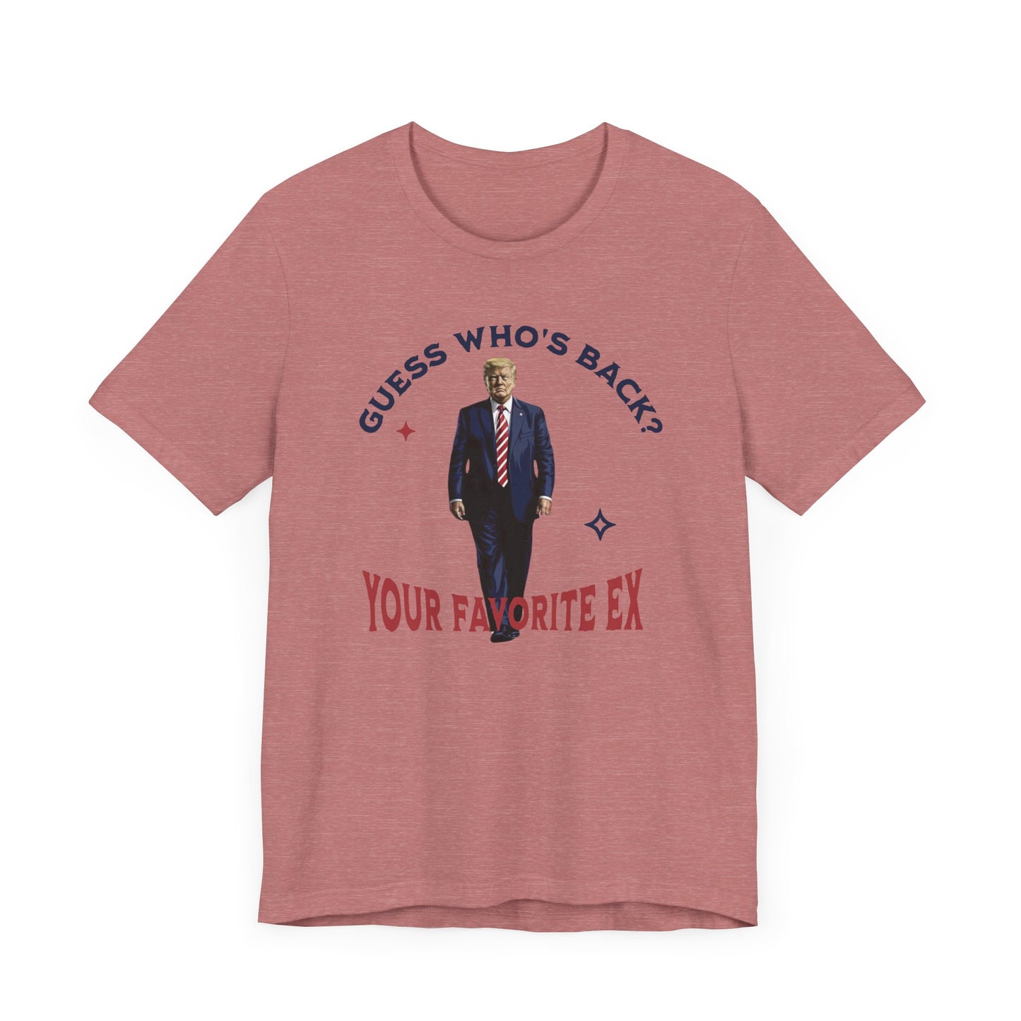 Guess Who's Back? Your Favorite Ex Trump T-Shirt