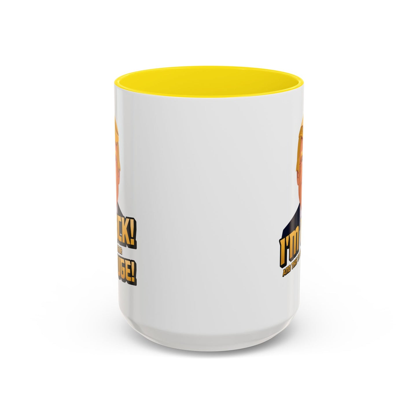 I'm Back and This Time It's Gonna Be Yuge Trump Mug