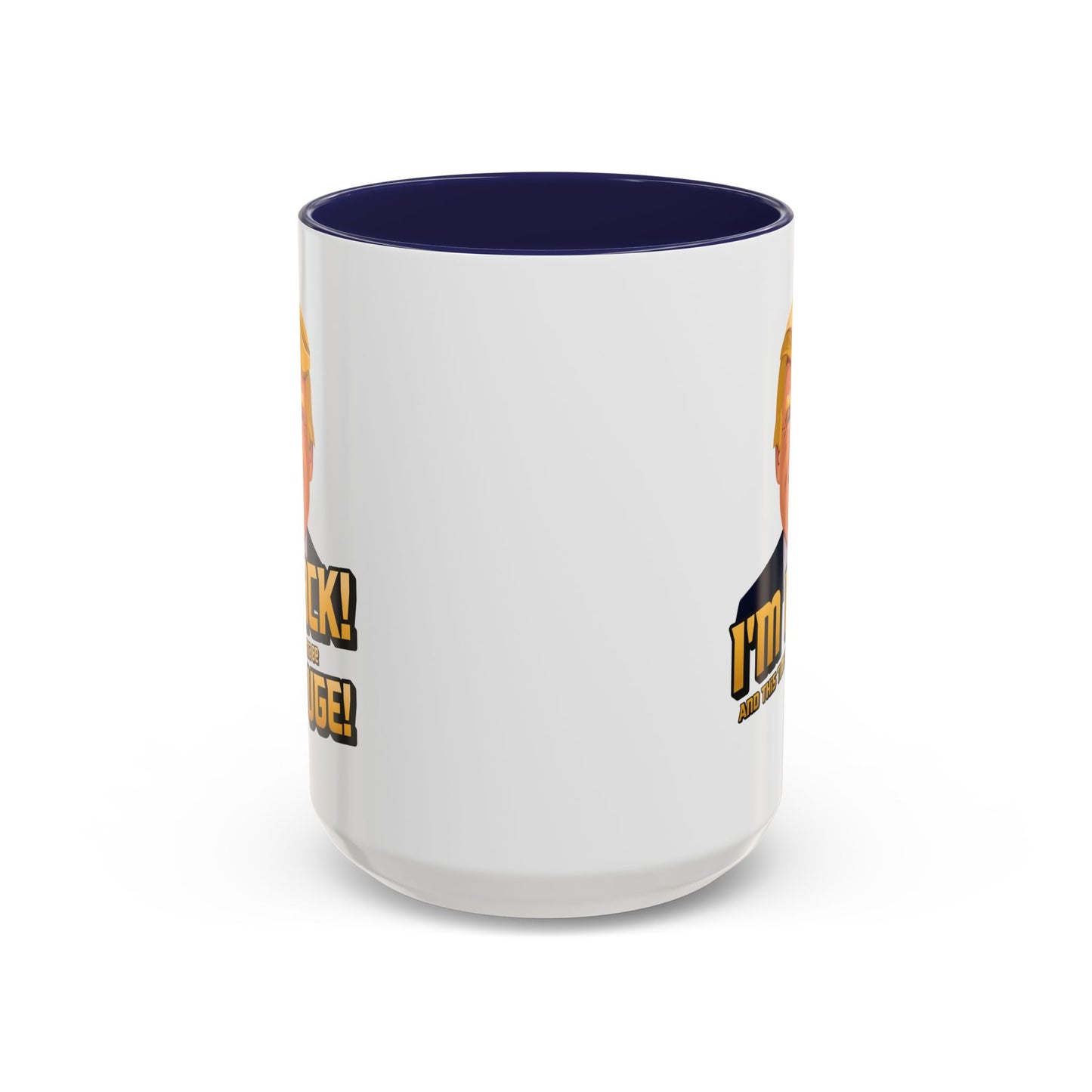 I'm Back and This Time It's Gonna Be Yuge Trump Mug