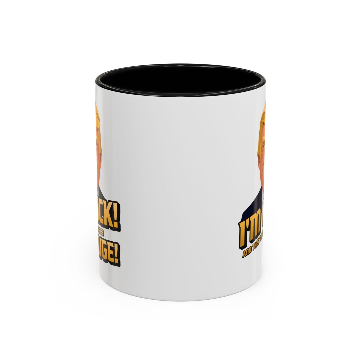 I'm Back and This Time It's Gonna Be Yuge Trump Mug