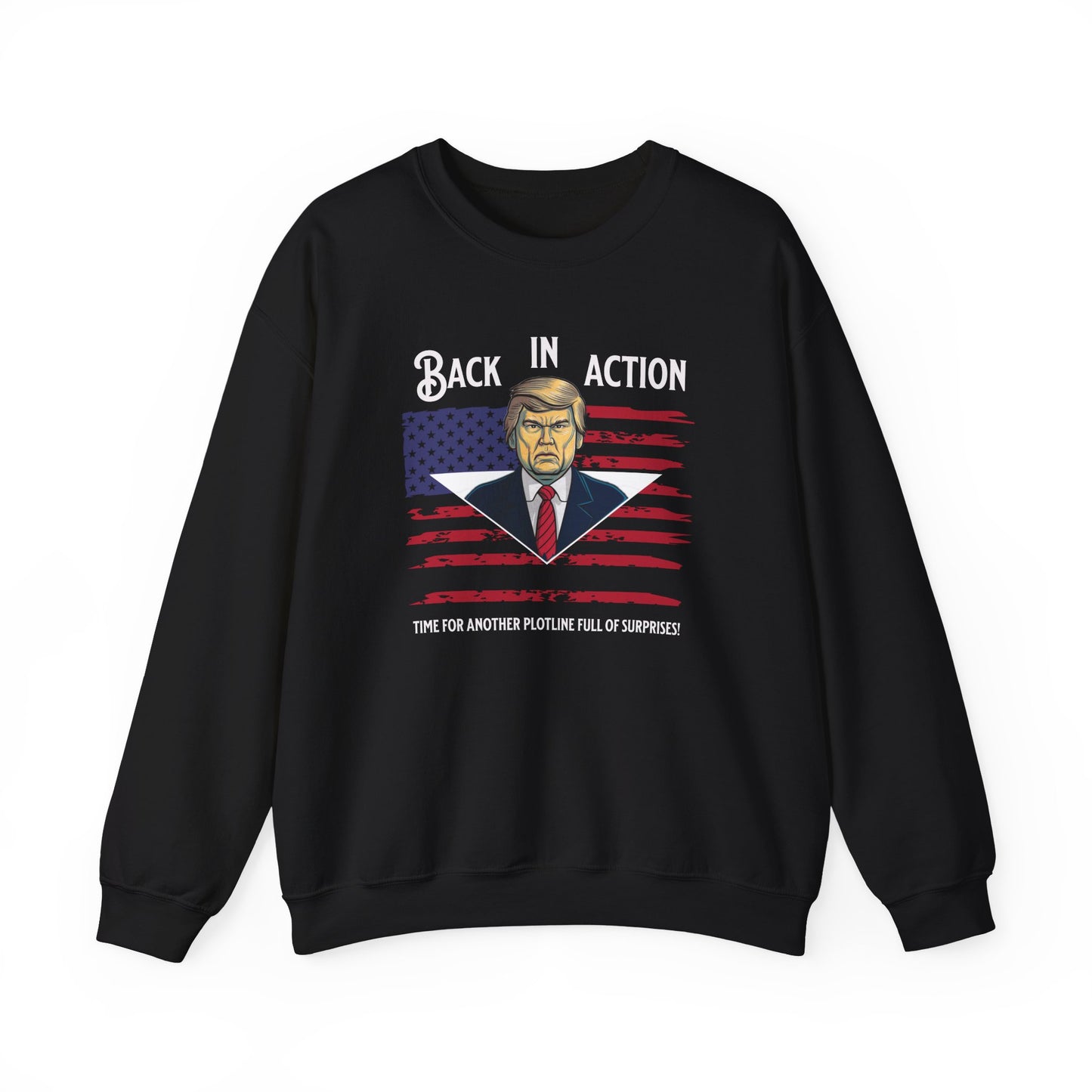 Back in Action: Time for Another Plotline of Surprises Sweatshirt