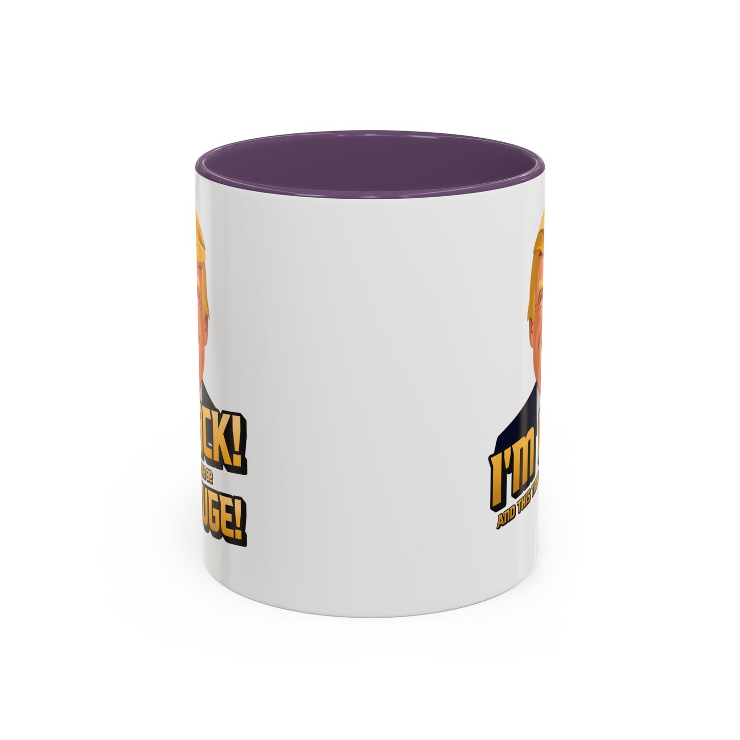 I'm Back and This Time It's Gonna Be Yuge Trump Mug