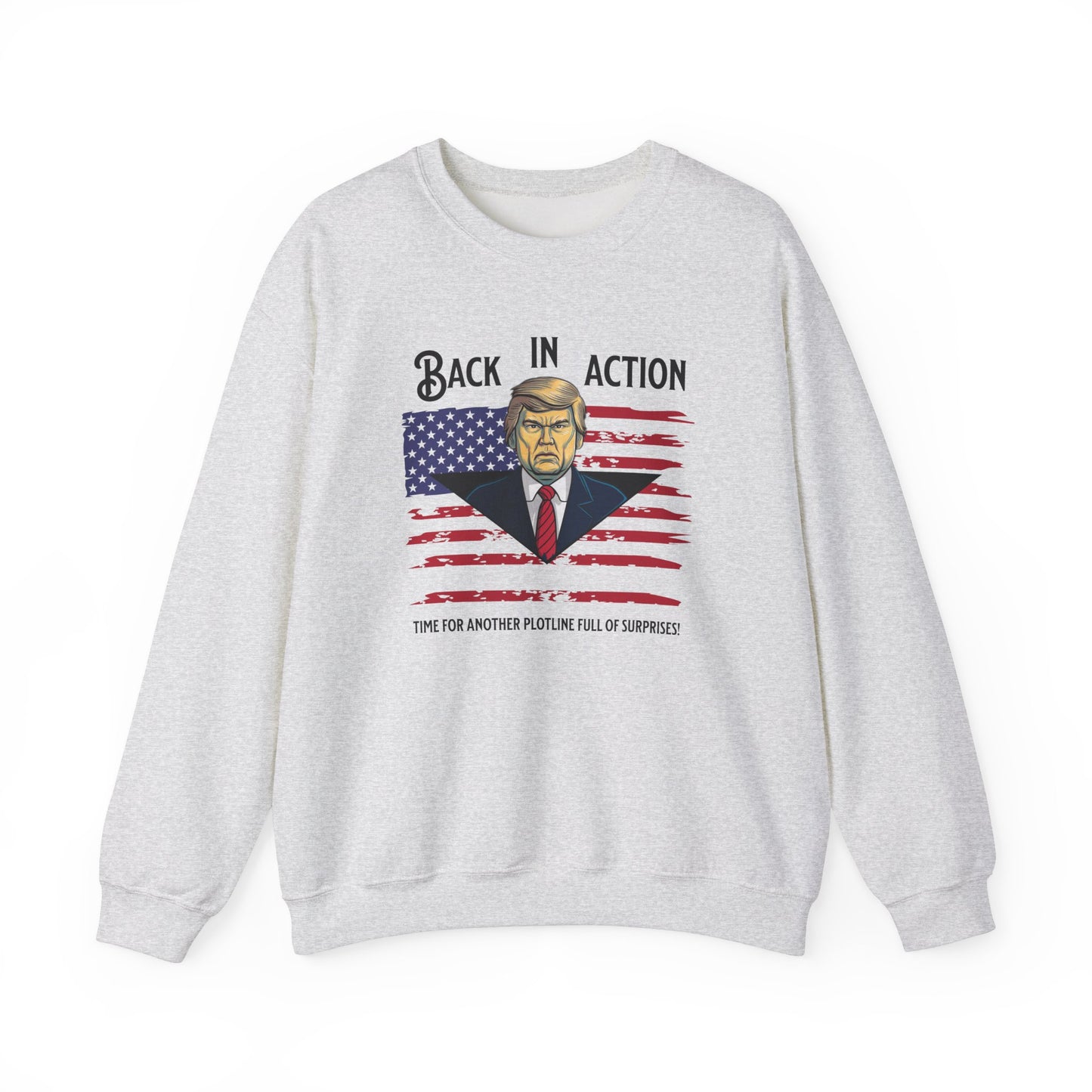 Back in Action: Time for Another Plotline of Surprises Sweatshirt