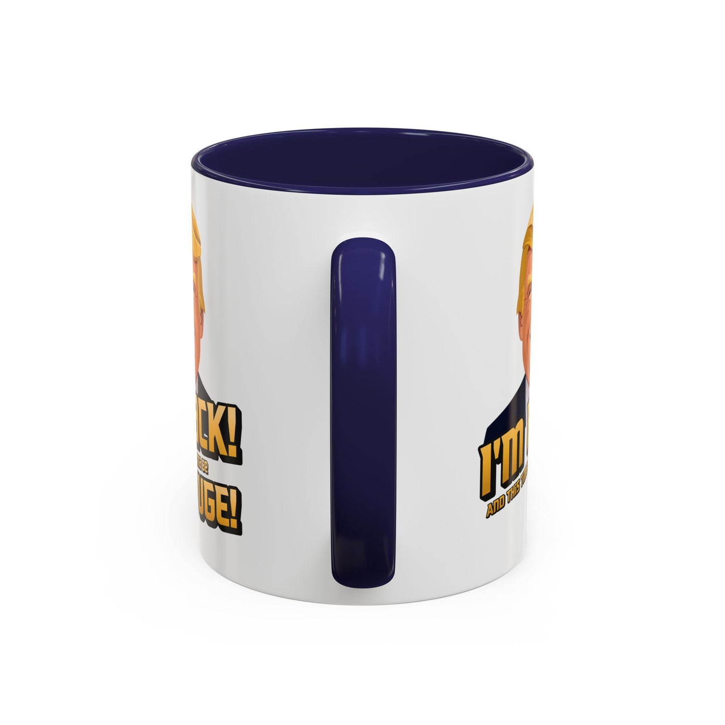I'm Back and This Time It's Gonna Be Yuge Trump Mug