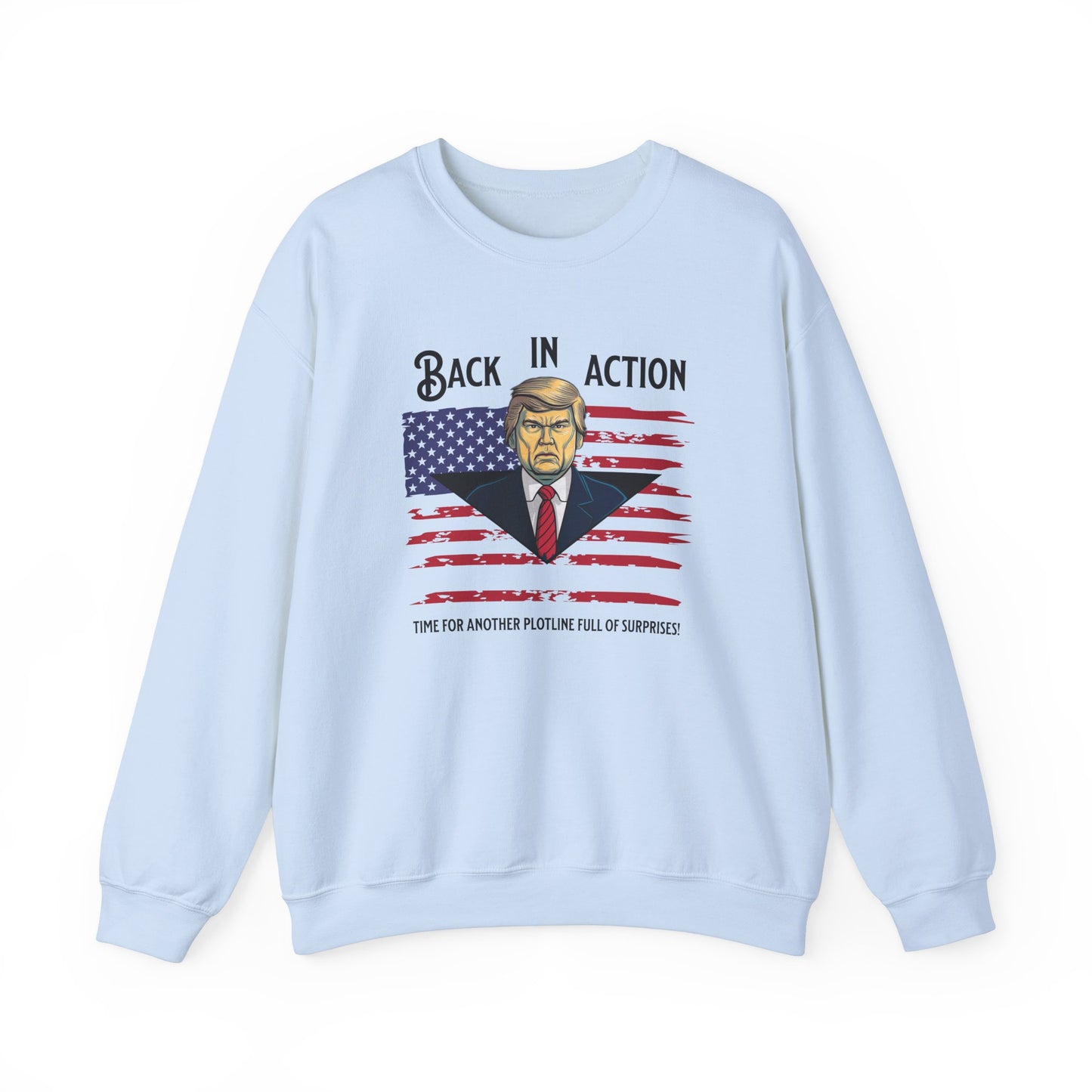Back in Action: Time for Another Plotline of Surprises Sweatshirt