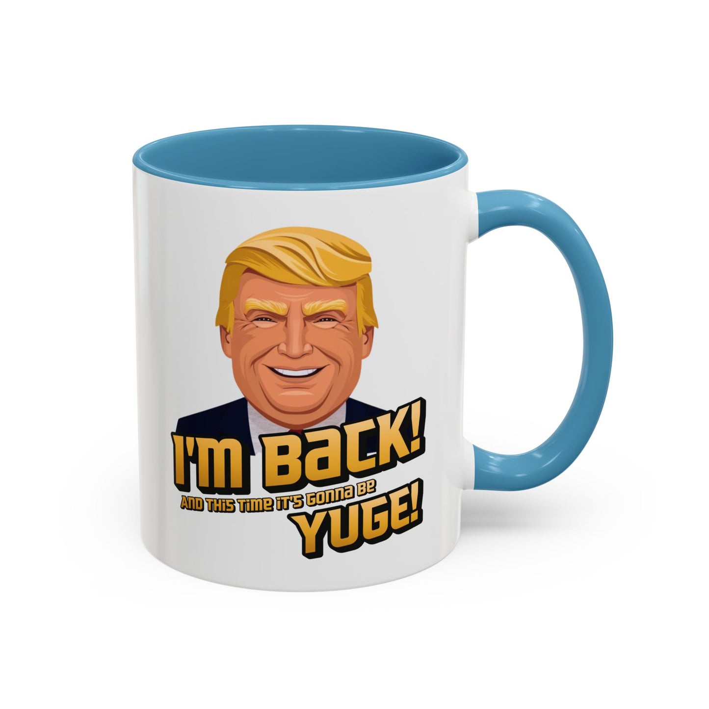 I'm Back and This Time It's Gonna Be Yuge Trump Mug