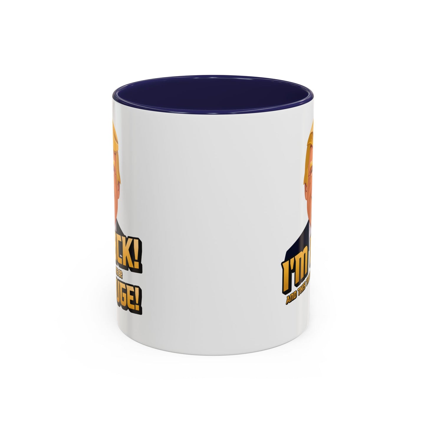 I'm Back and This Time It's Gonna Be Yuge Trump Mug