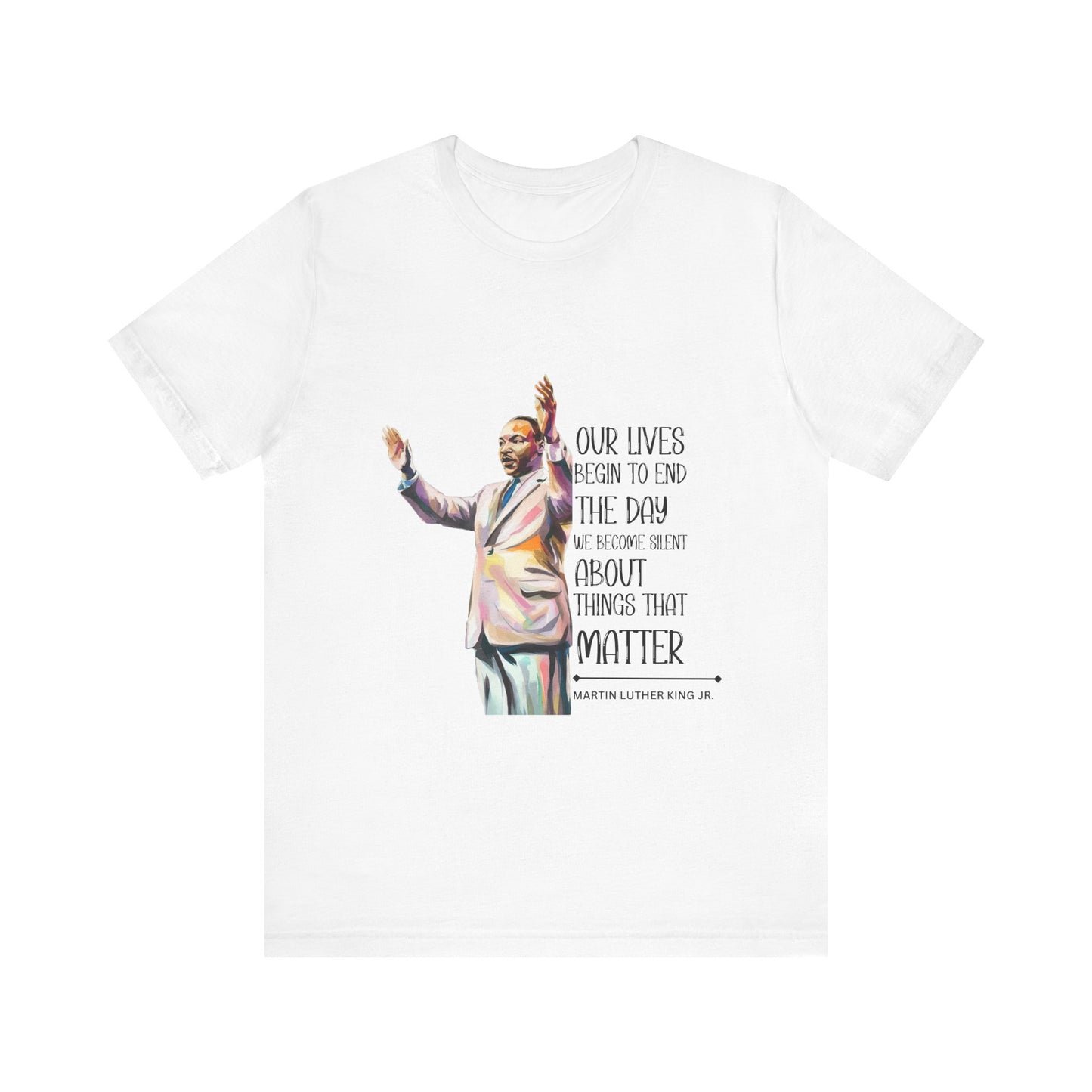 Martin Luther King Jr. - "Our Lives Begin to End..." T-Shirt