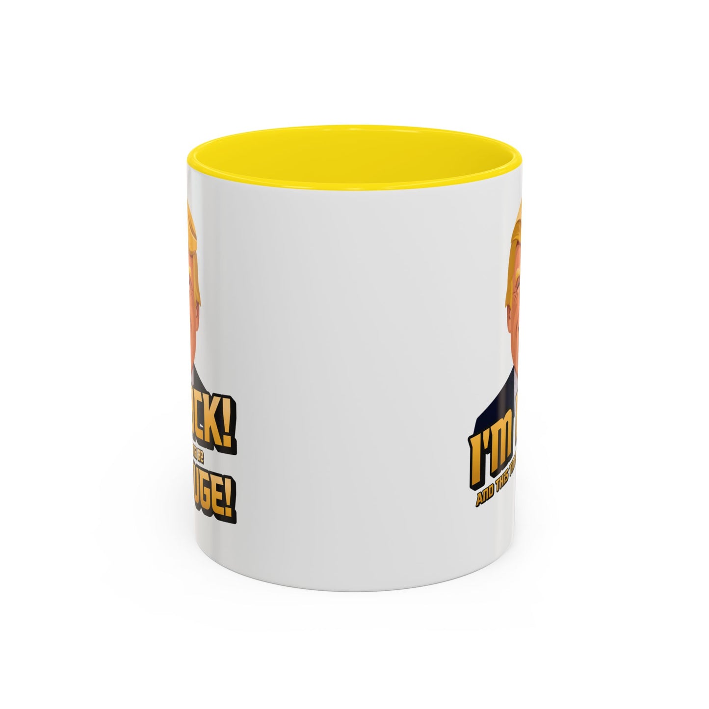 I'm Back and This Time It's Gonna Be Yuge Trump Mug