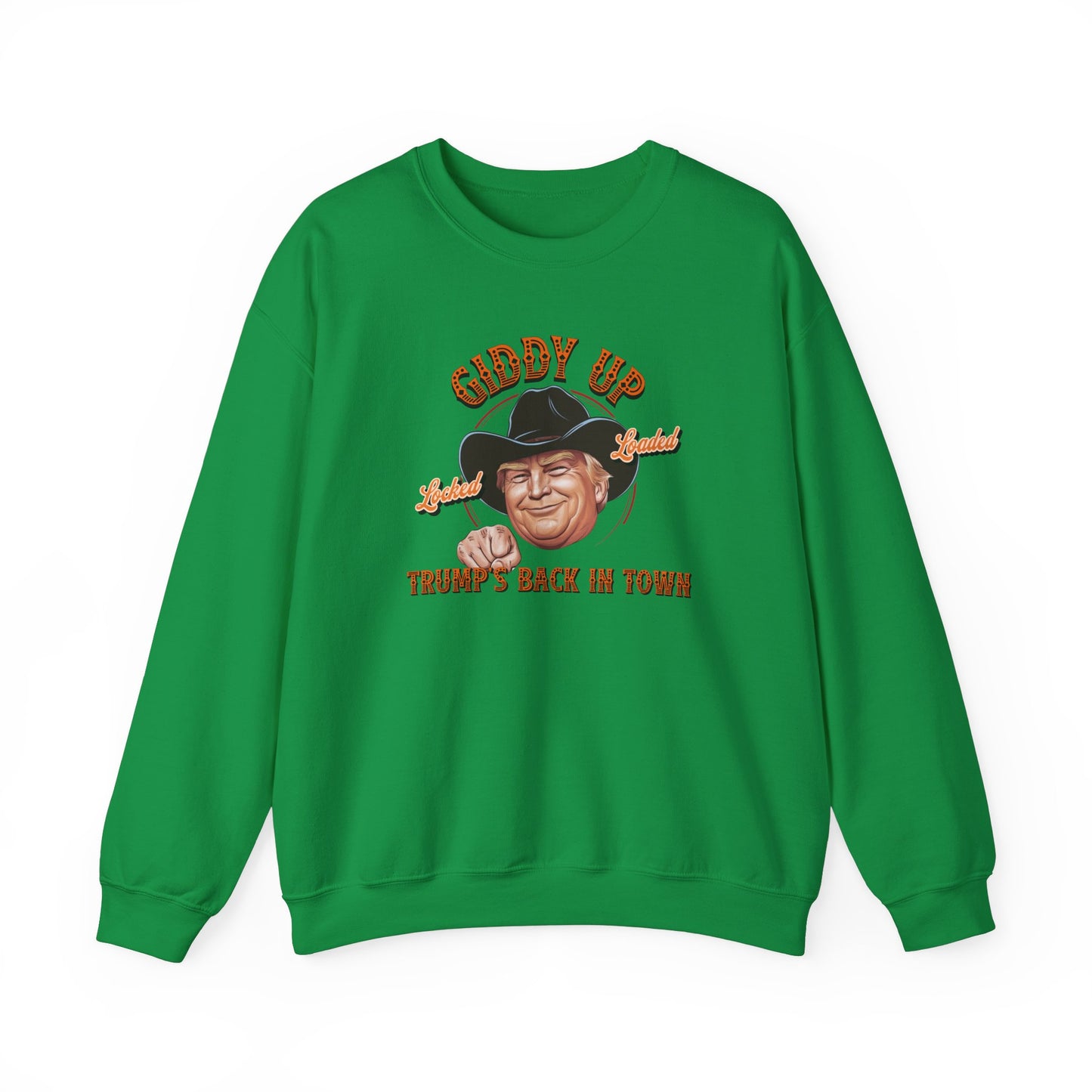 Giddy Up Trump’s Back in Town Sweatshirt