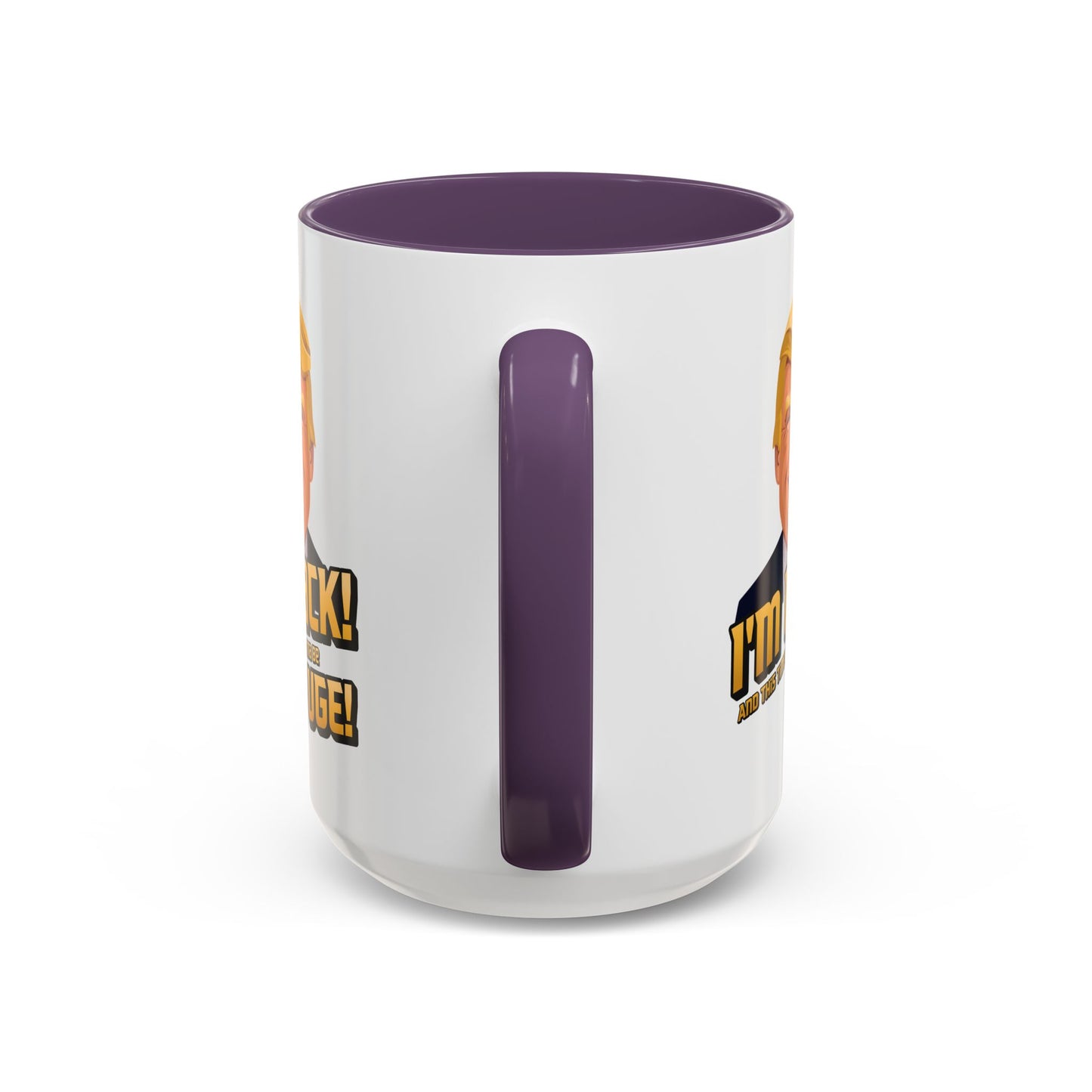 I'm Back and This Time It's Gonna Be Yuge Trump Mug
