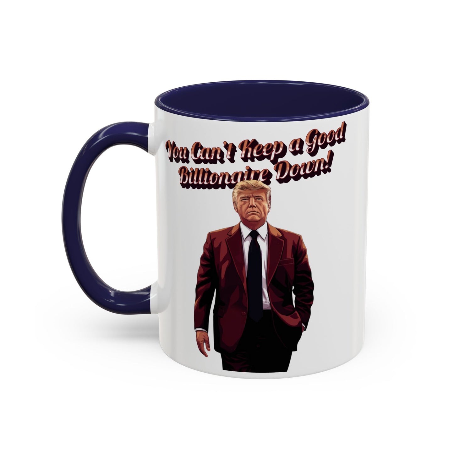 You Can't Keep a Good Billionaire Down! Trump Mug