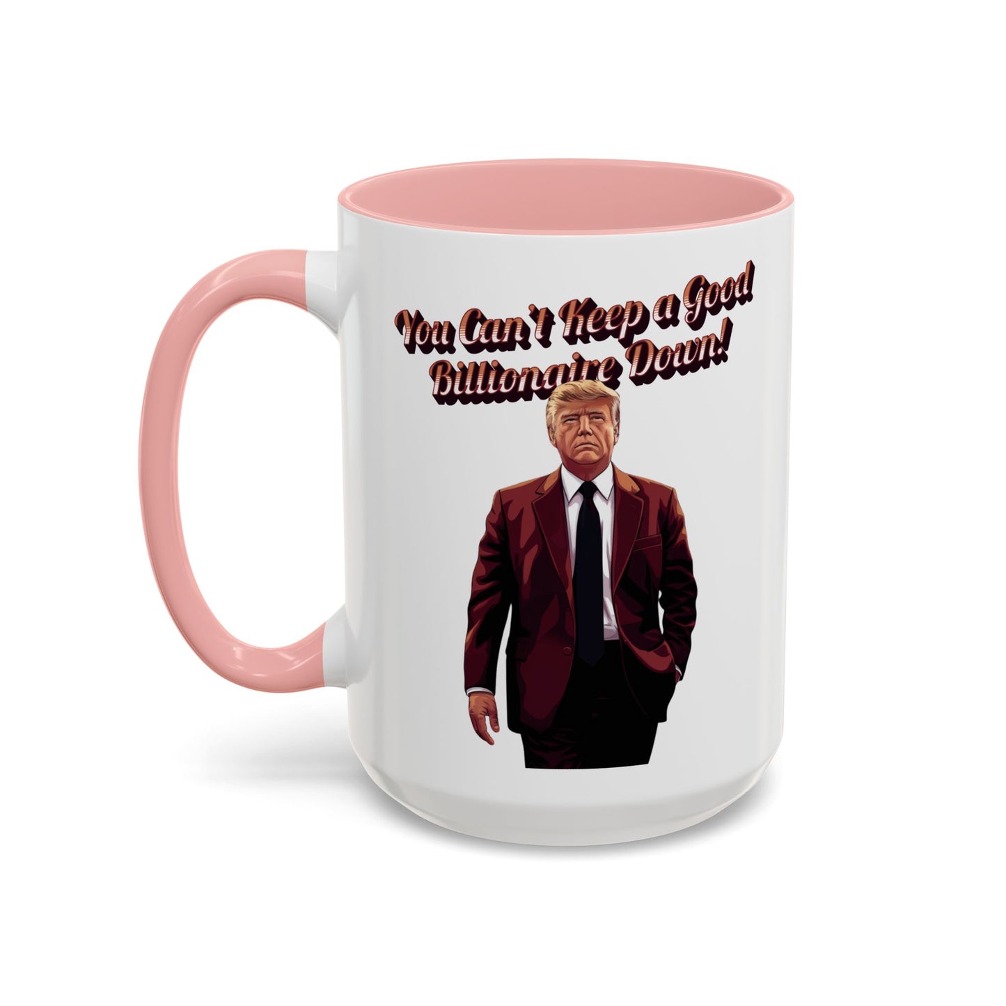 You Can't Keep a Good Billionaire Down! Trump Mug