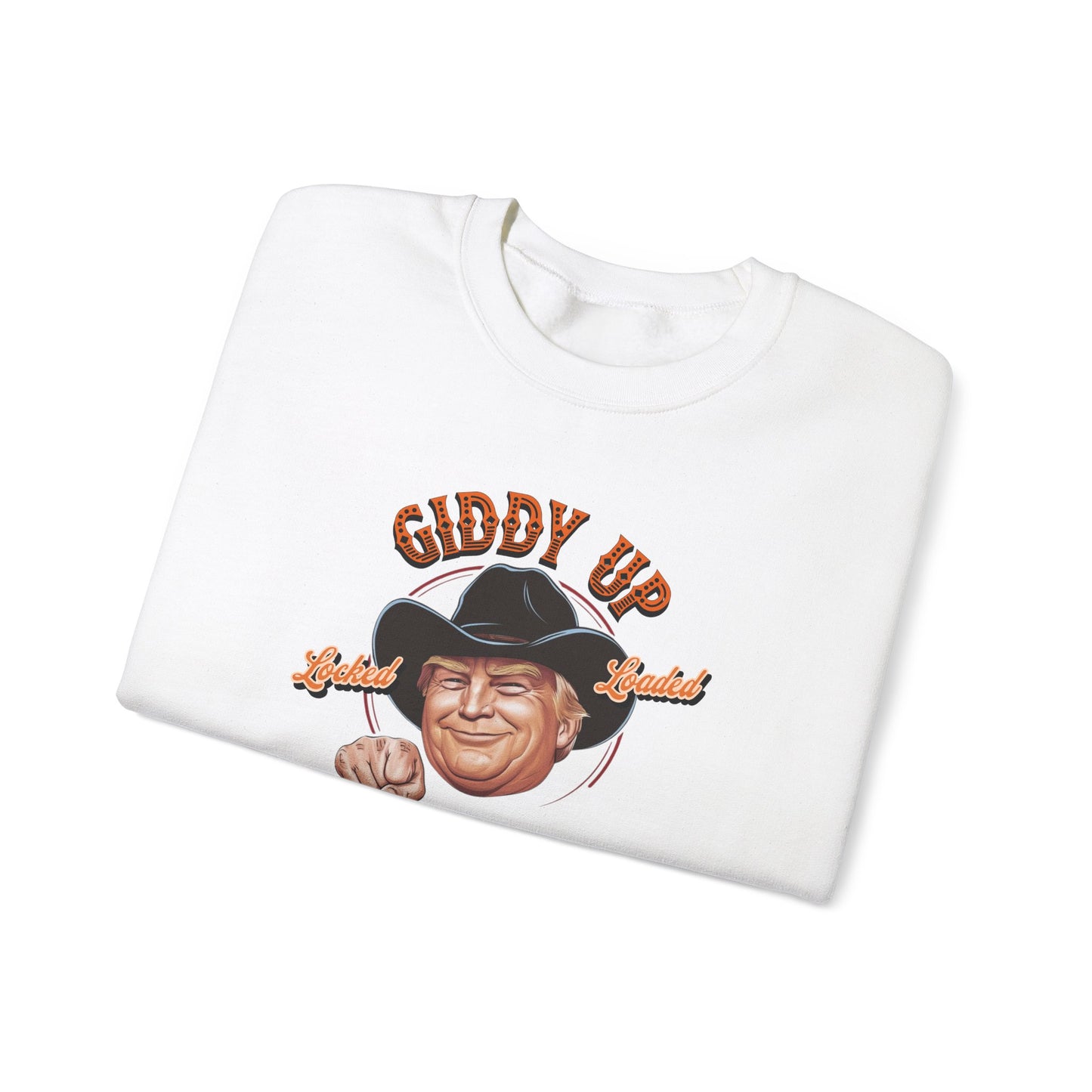 Giddy Up Trump’s Back in Town Sweatshirt