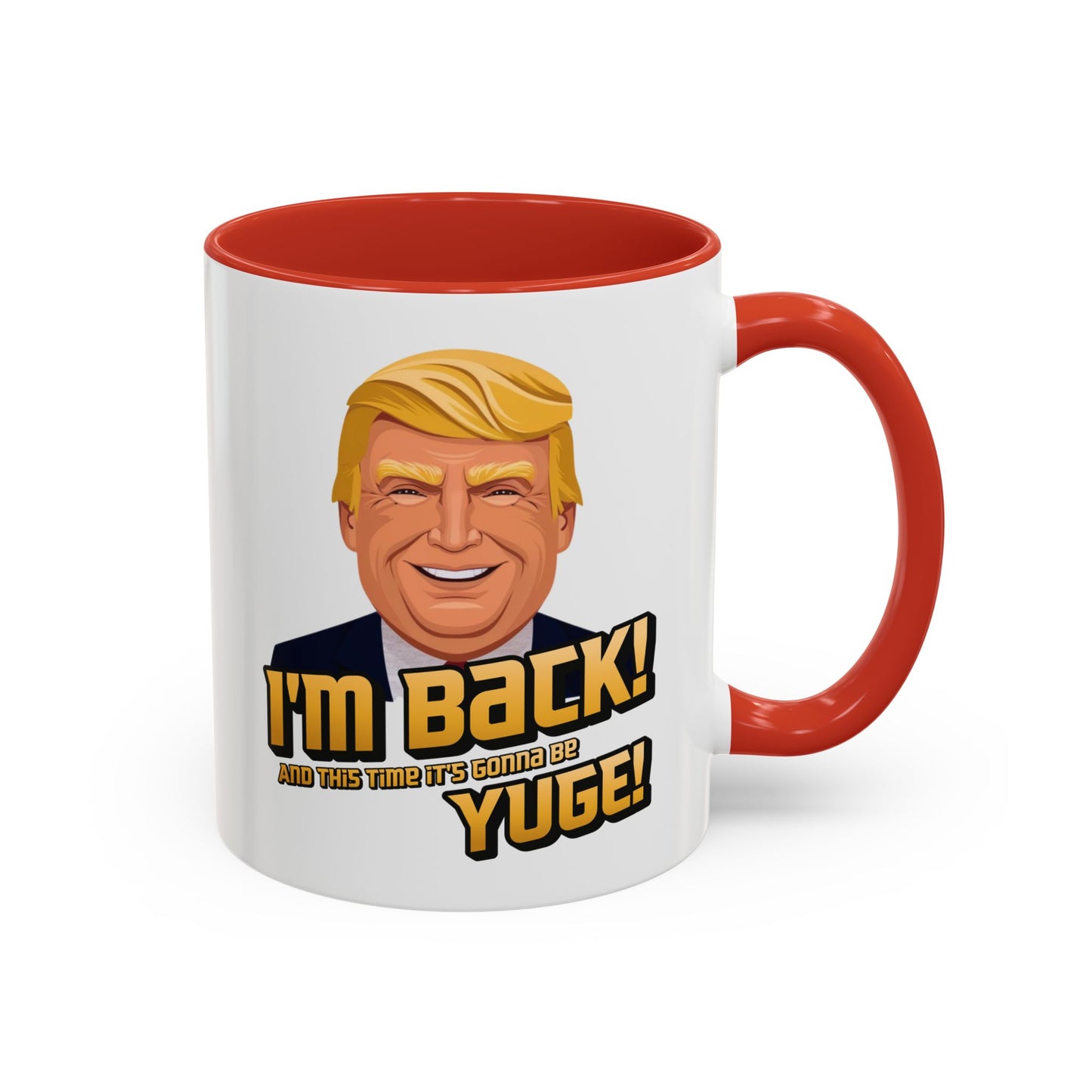 I'm Back and This Time It's Gonna Be Yuge Trump Mug