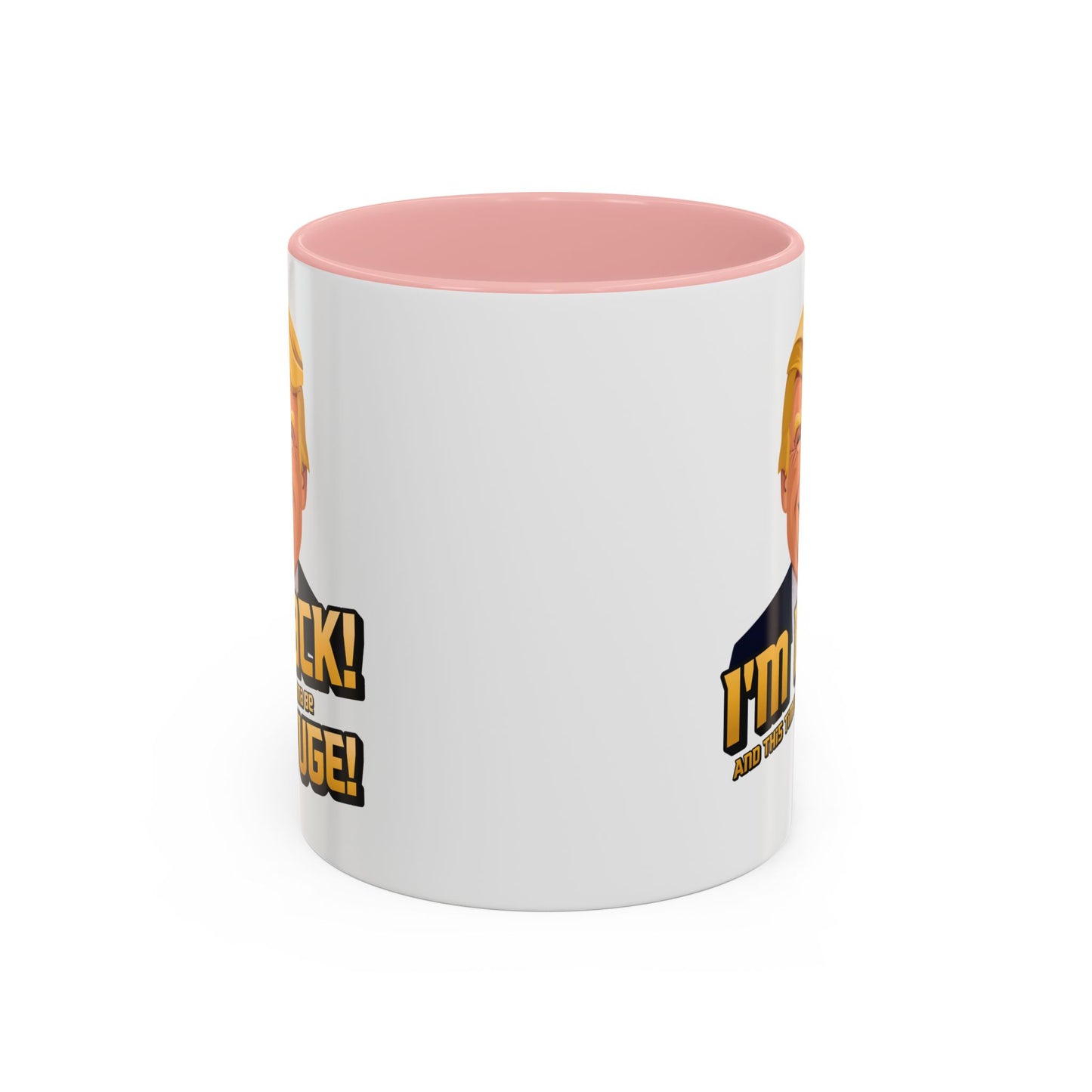 I'm Back and This Time It's Gonna Be Yuge Trump Mug