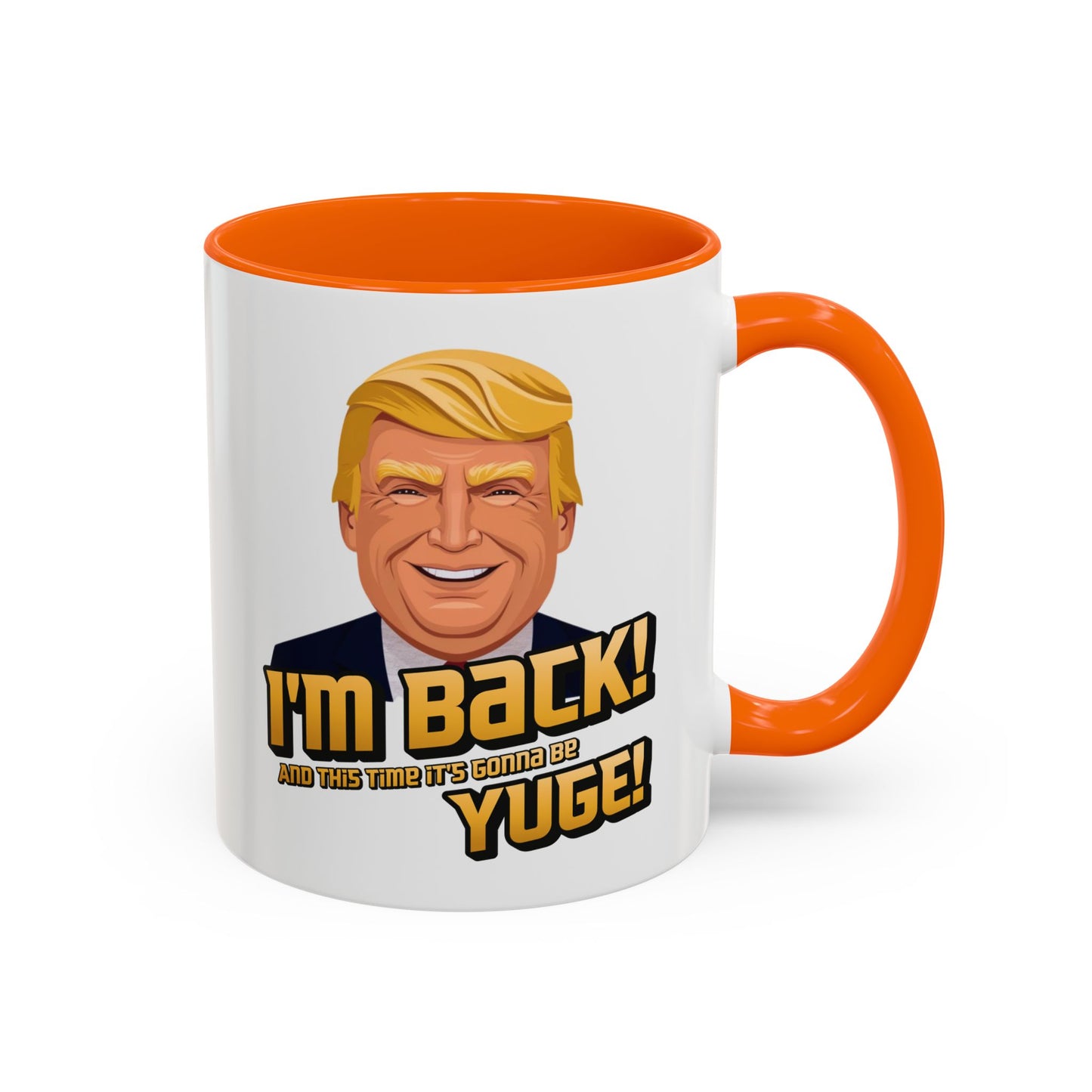 I'm Back and This Time It's Gonna Be Yuge Trump Mug