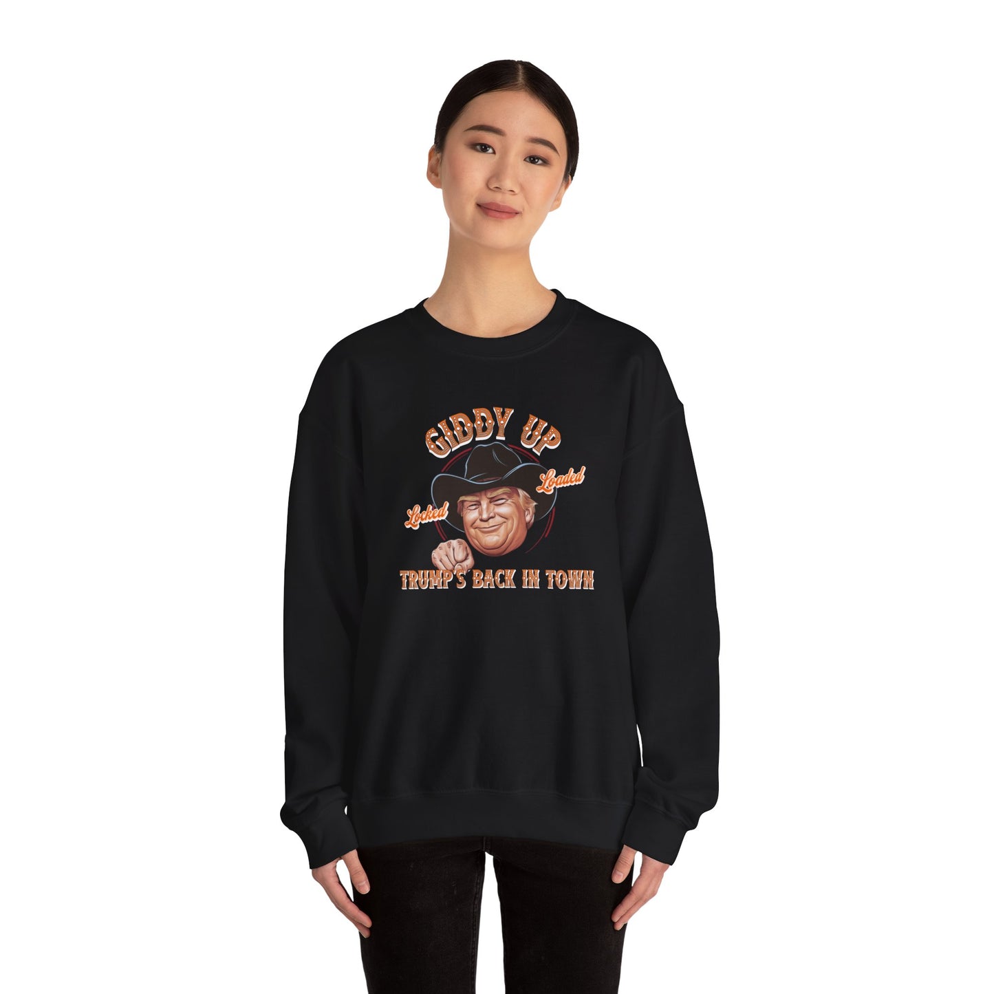 Giddy Up Trump’s Back in Town Sweatshirt