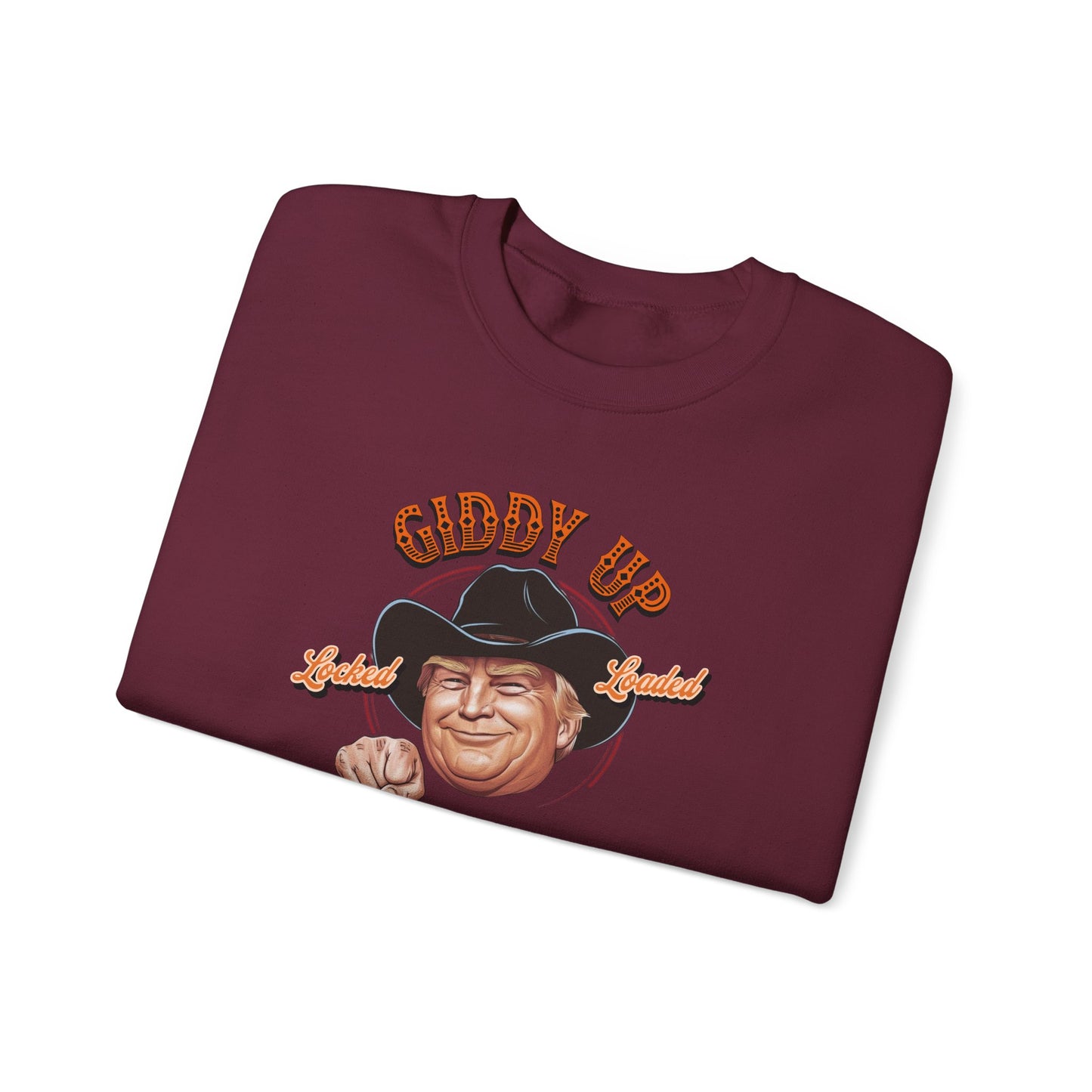 Giddy Up Trump’s Back in Town Sweatshirt