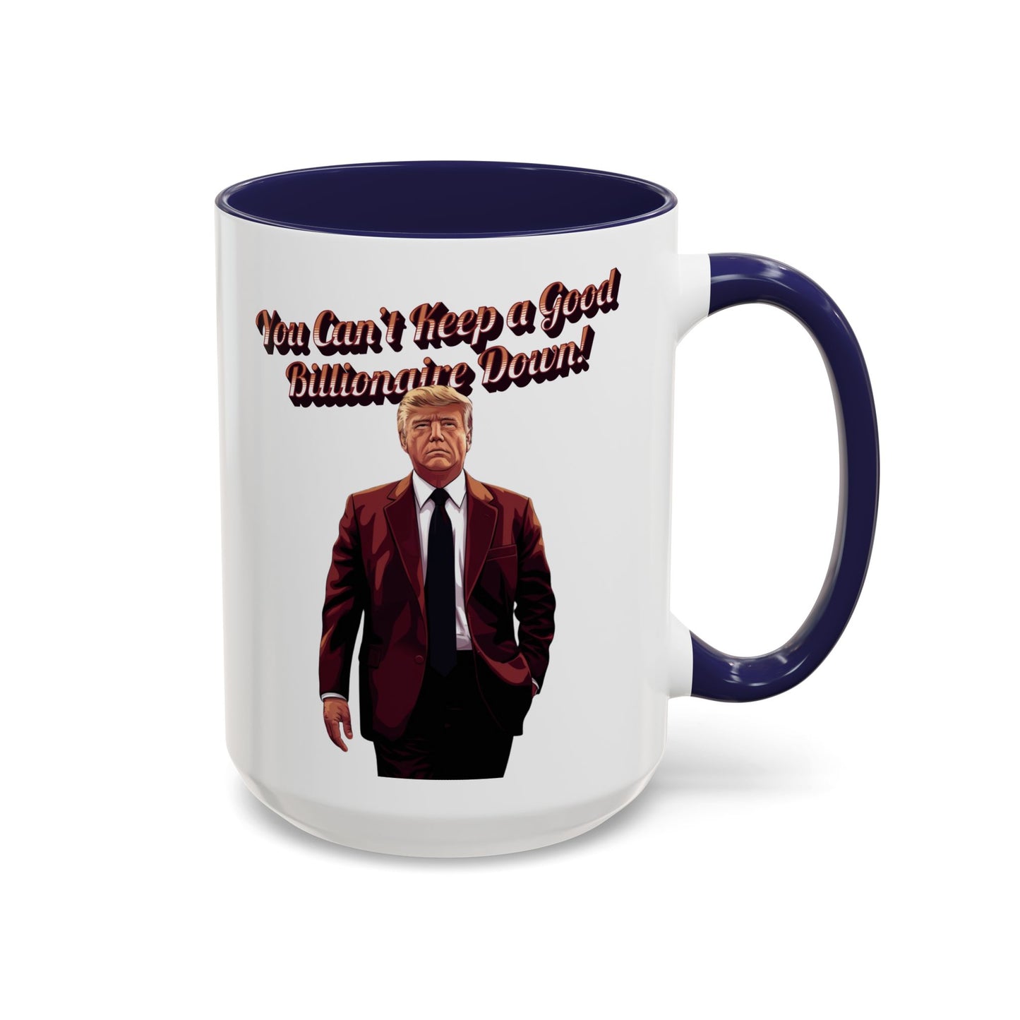 You Can't Keep a Good Billionaire Down! Trump Mug