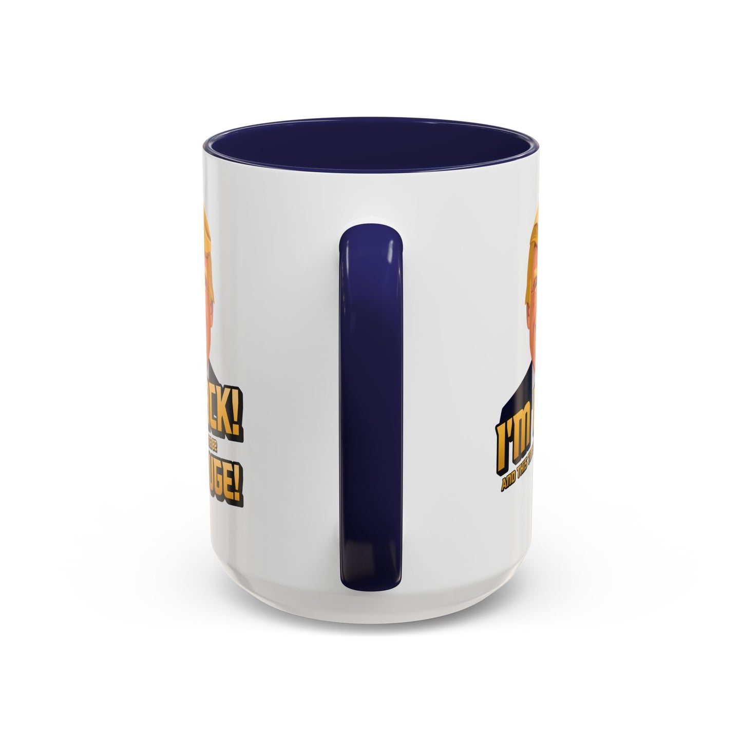 I'm Back and This Time It's Gonna Be Yuge Trump Mug