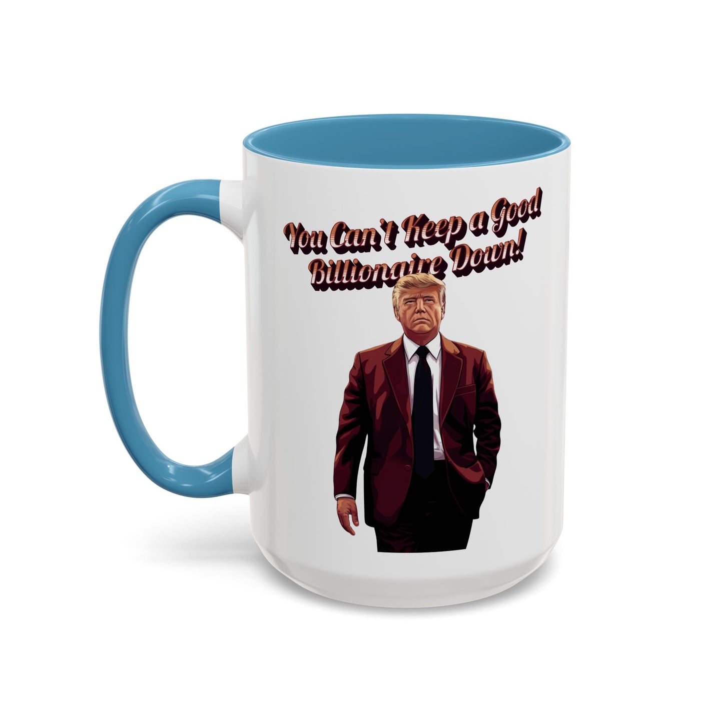 You Can't Keep a Good Billionaire Down! Trump Mug