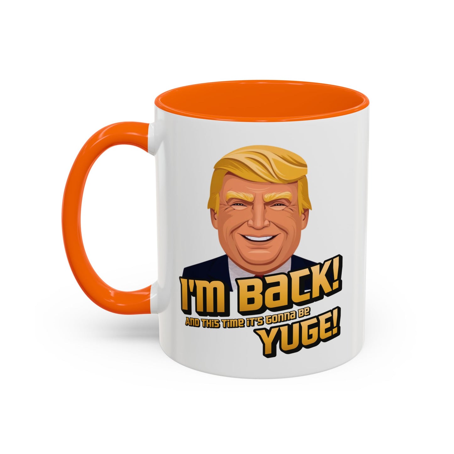 I'm Back and This Time It's Gonna Be Yuge Trump Mug