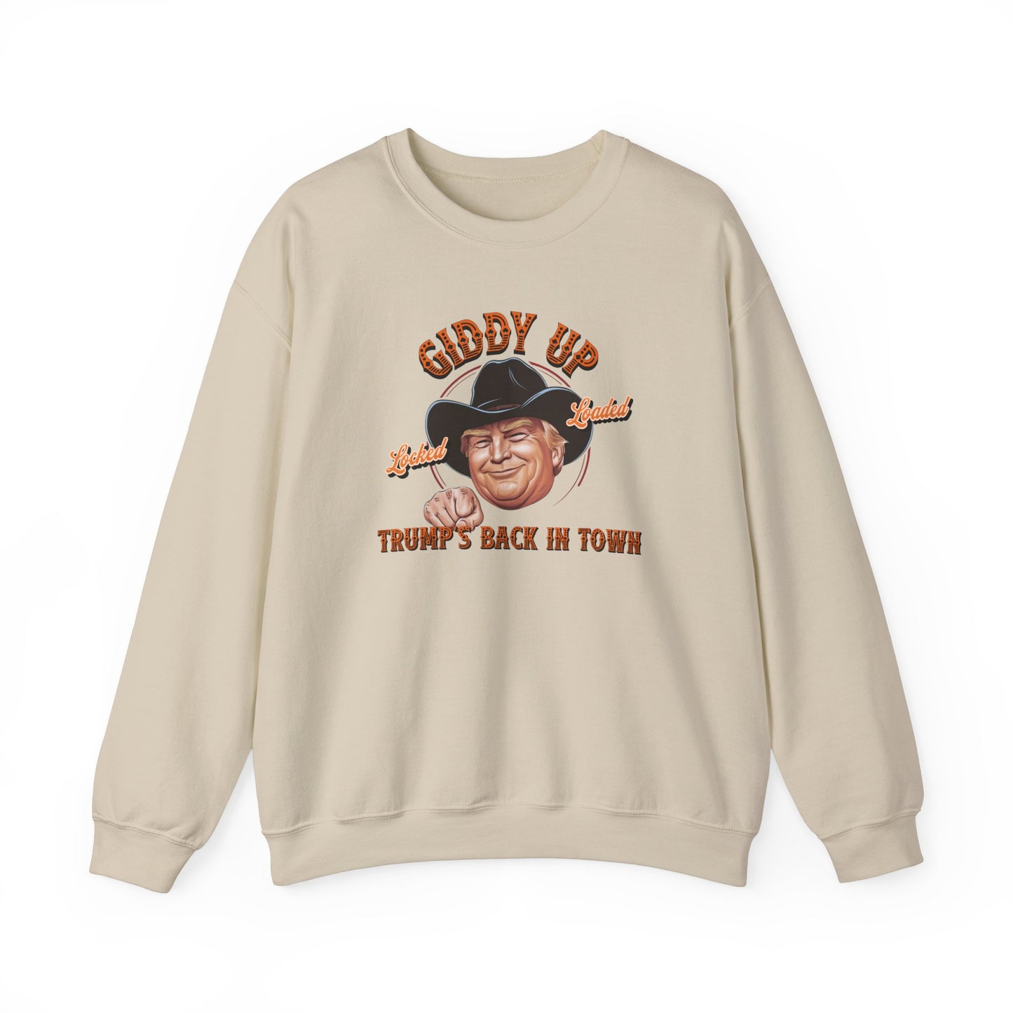 Giddy Up Trump’s Back in Town Sweatshirt